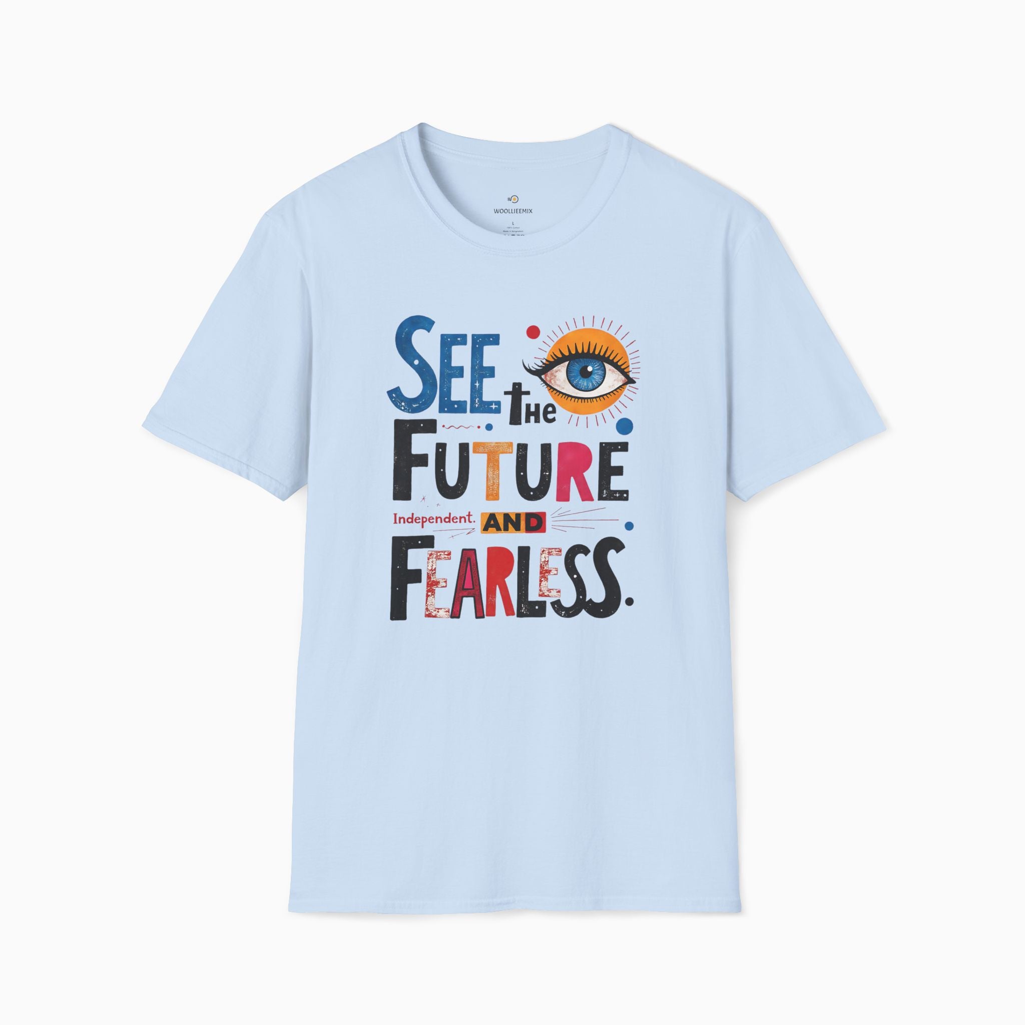 See The Future & Independent and Fearless Unisex T-Shirt