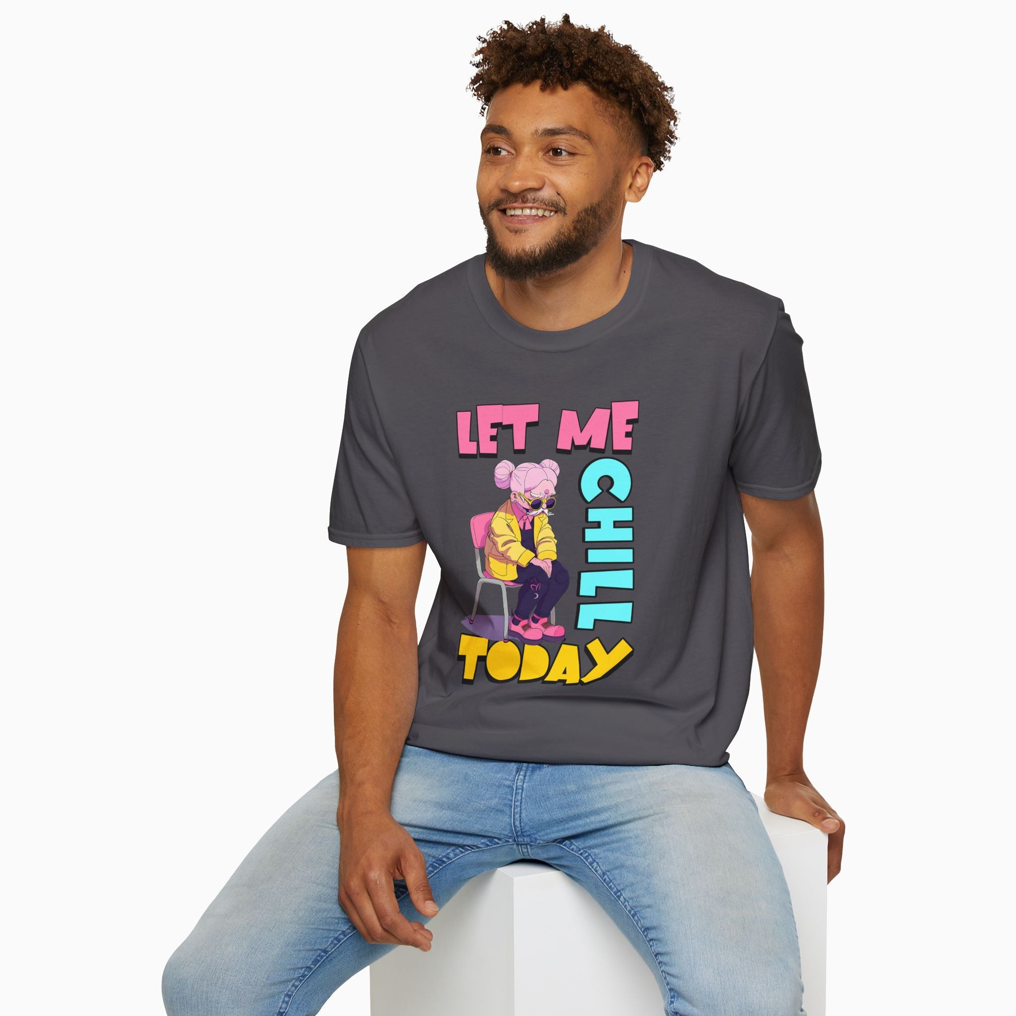 Let Me Chill Today Unisex T-Shirt