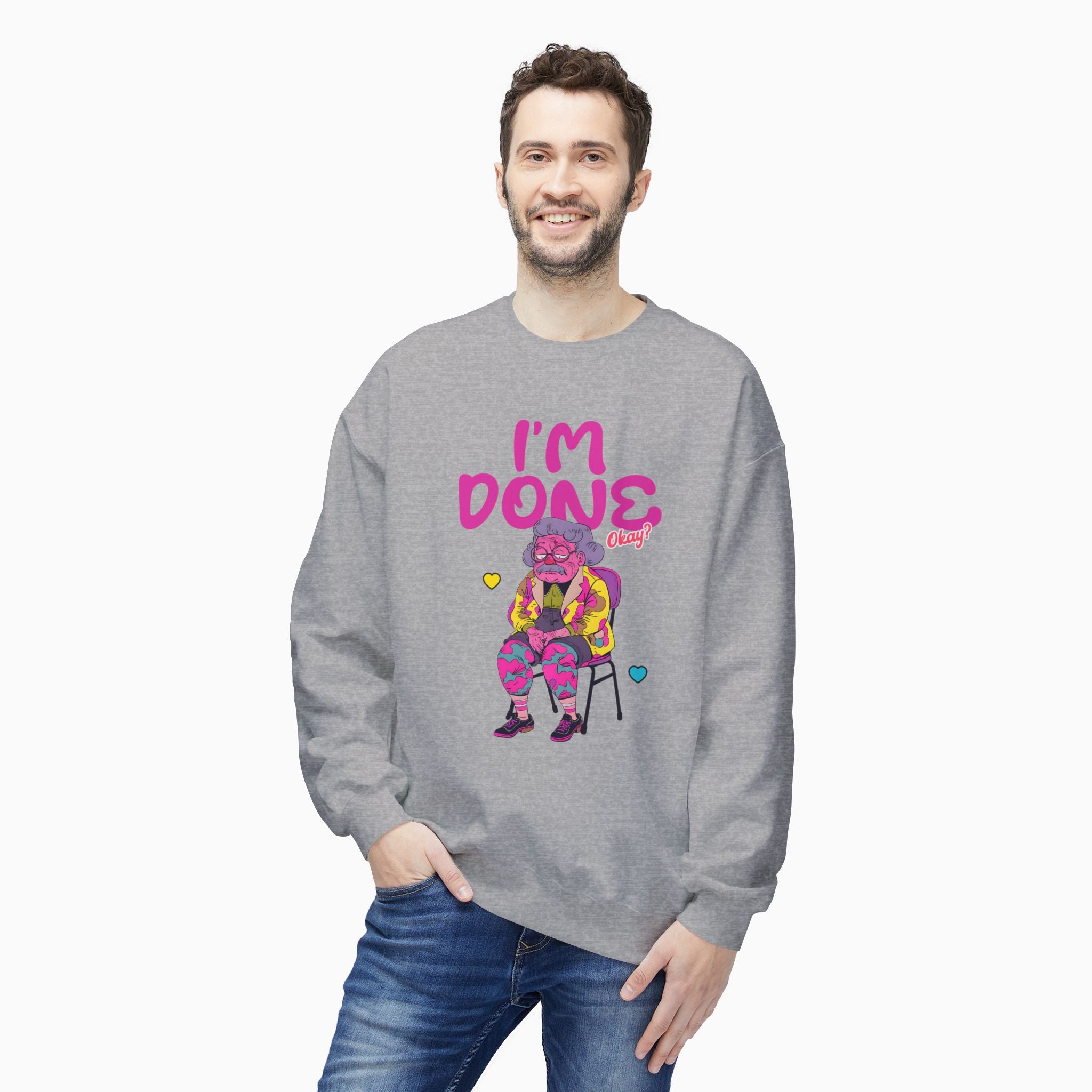 I'm Done! Okay? Unisex Sweatshirt