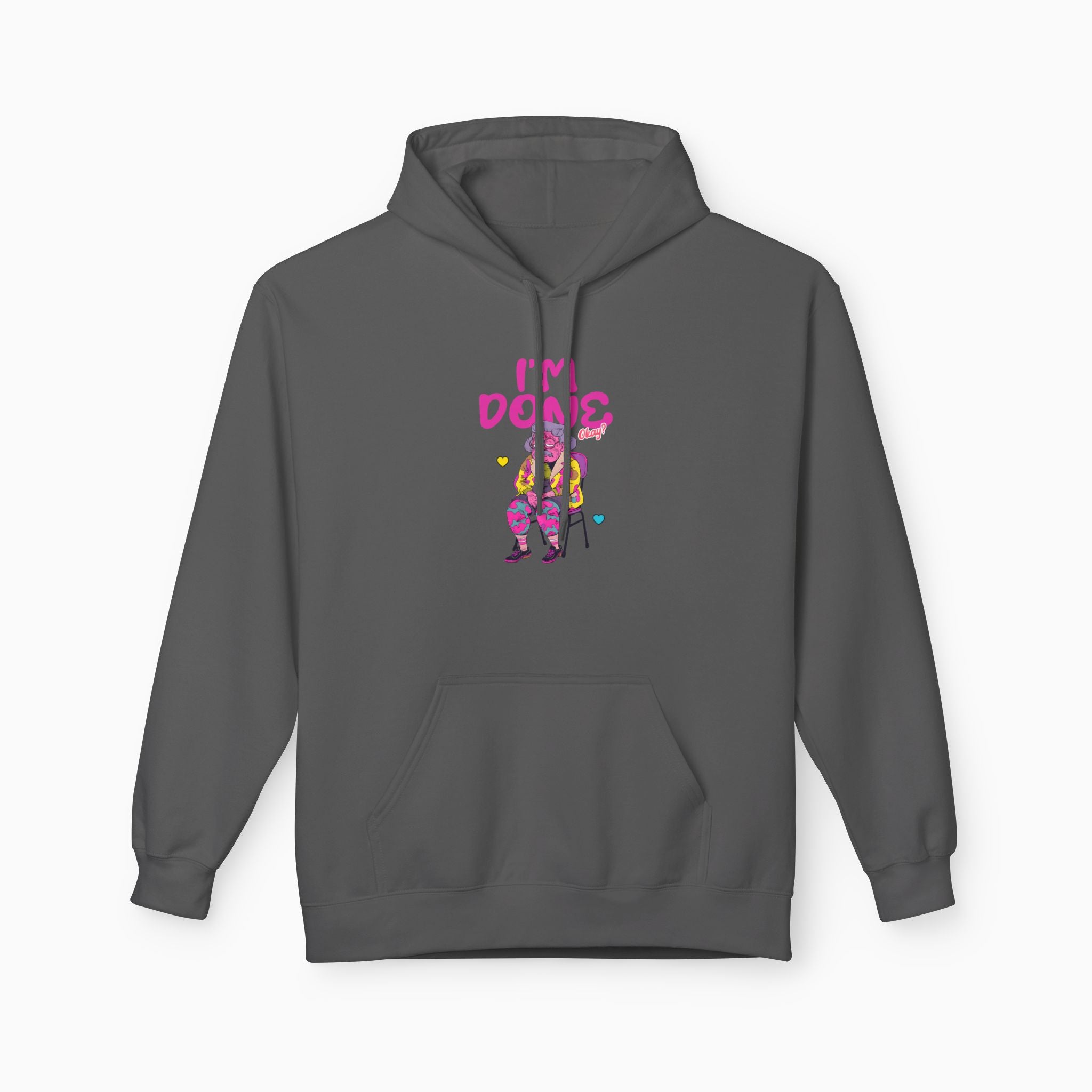 I'm Done! Okay? Unisex Hoodie