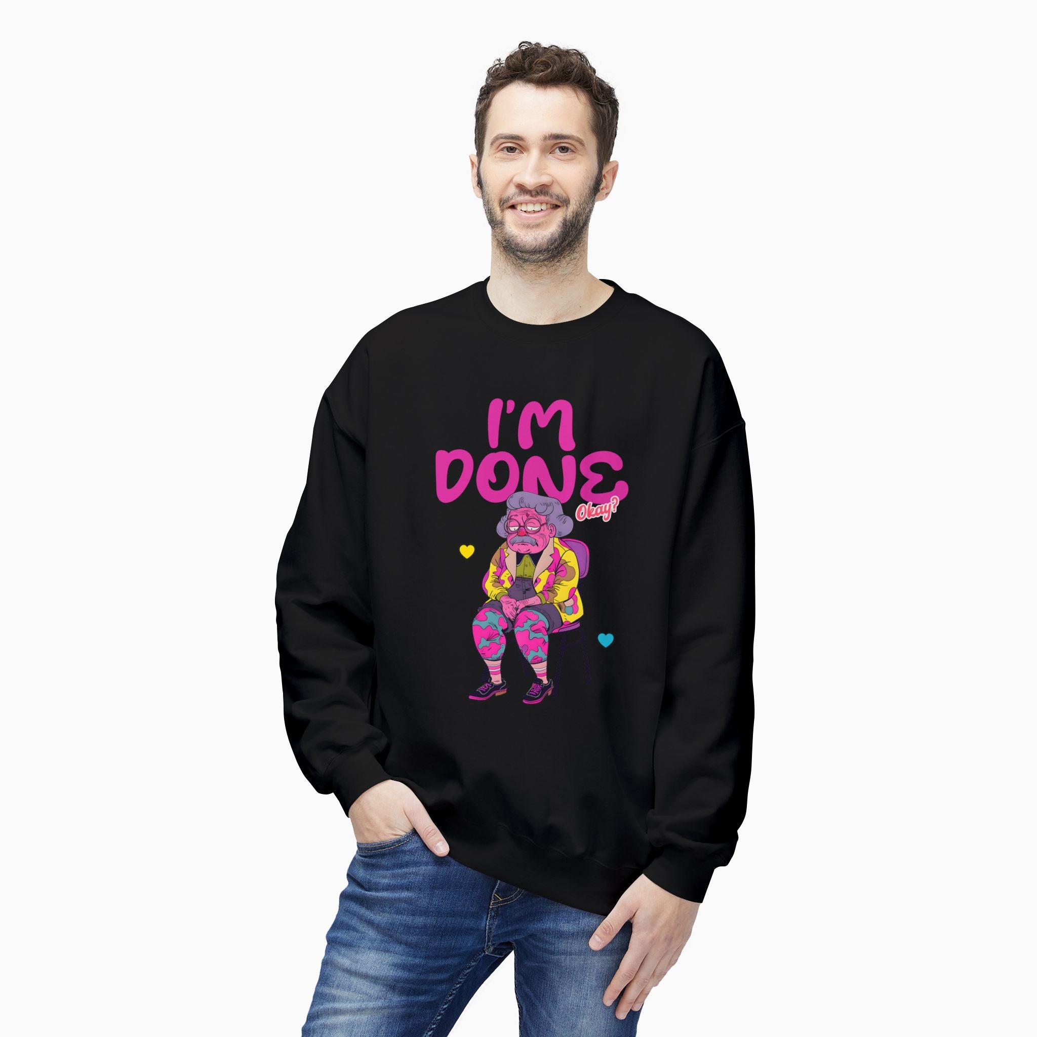 I'm Done! Okay? Unisex Sweatshirt