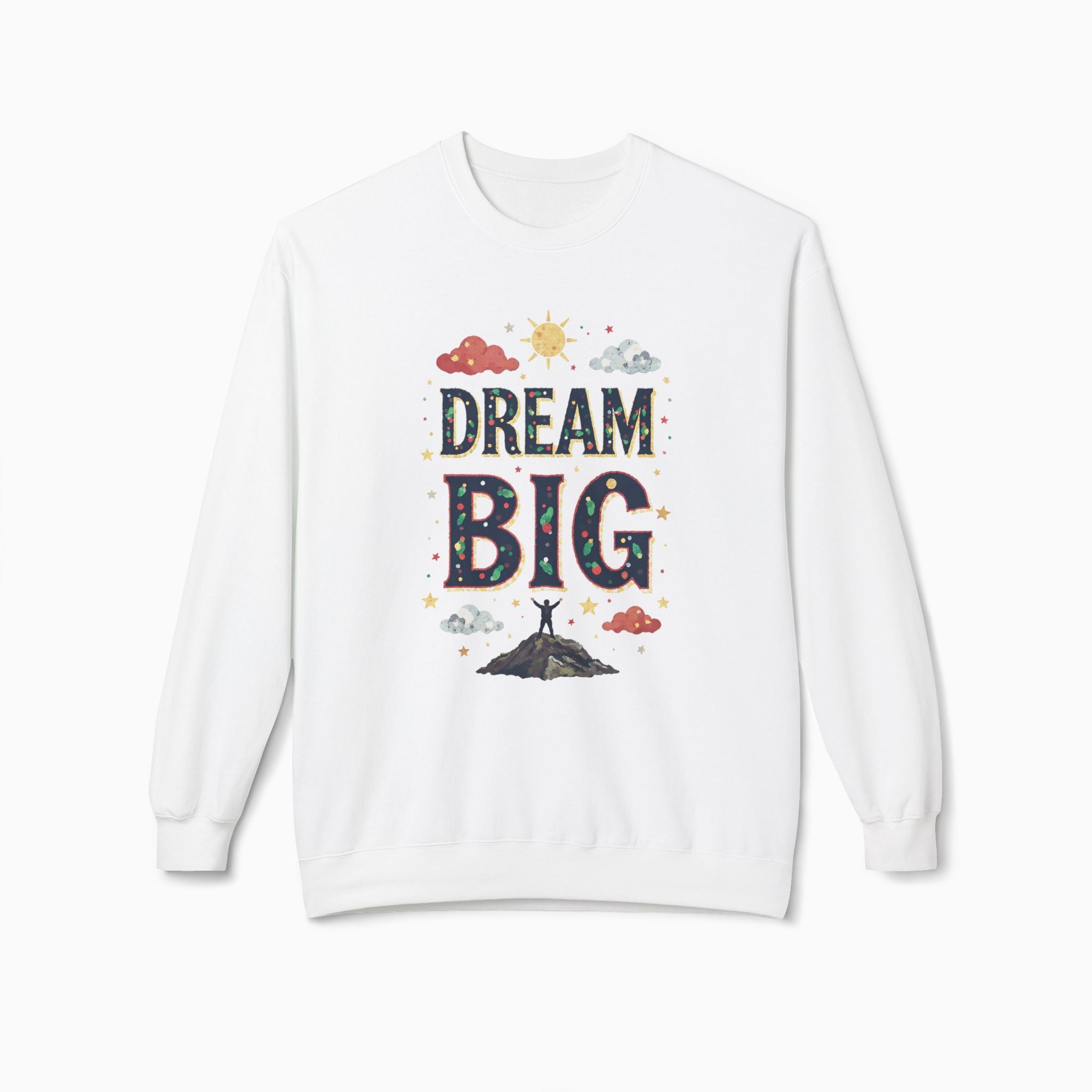 Dream Big Unisex Sweatshirt