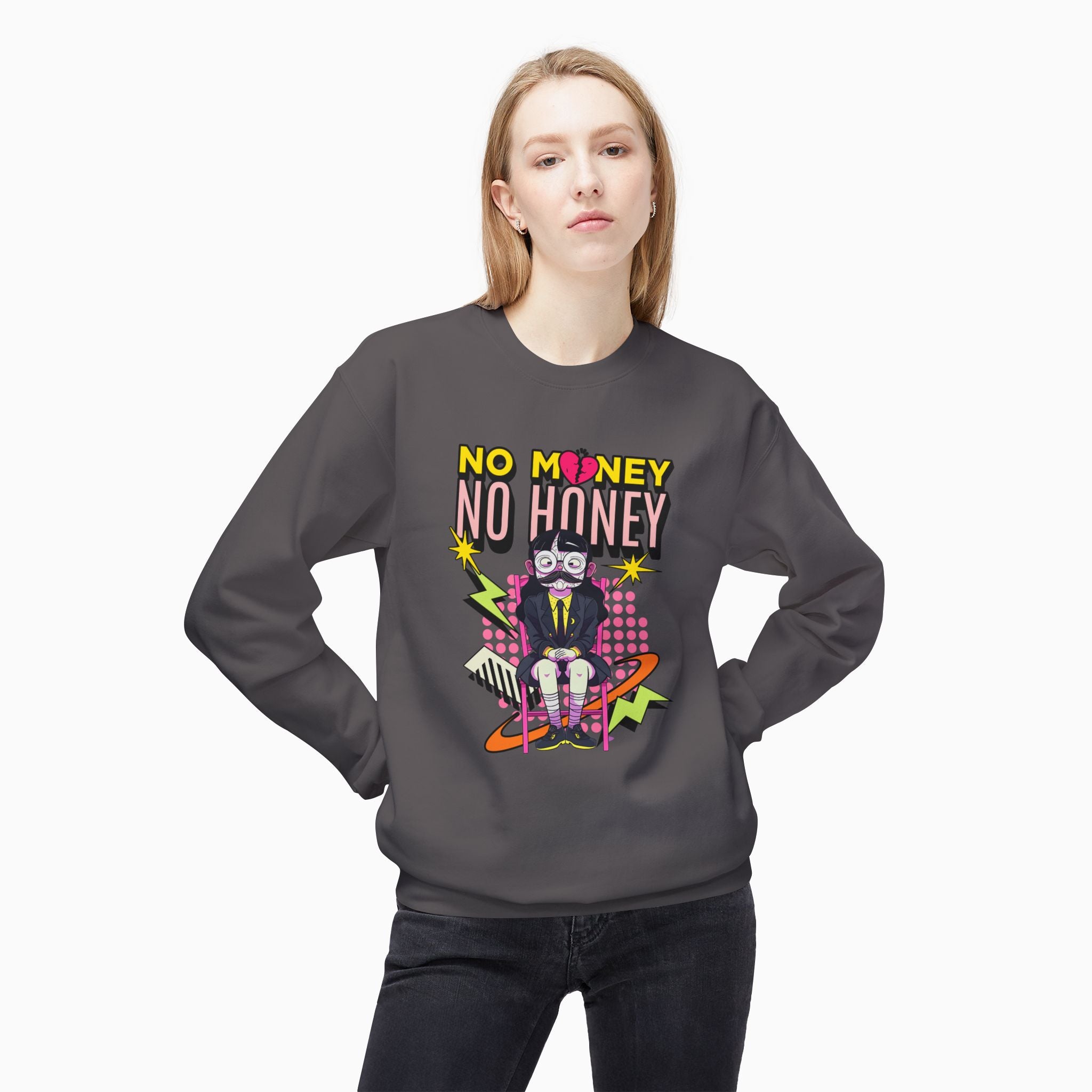 No Money No Honey Unisex Sweatshirt