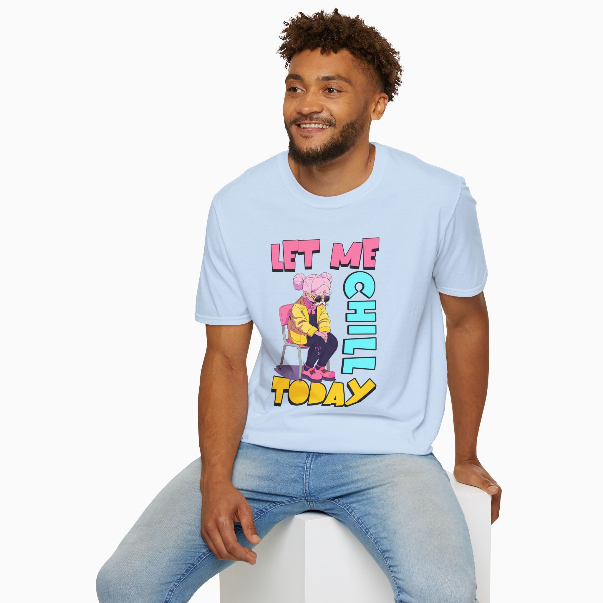 Let Me Chill Today Unisex T-Shirt