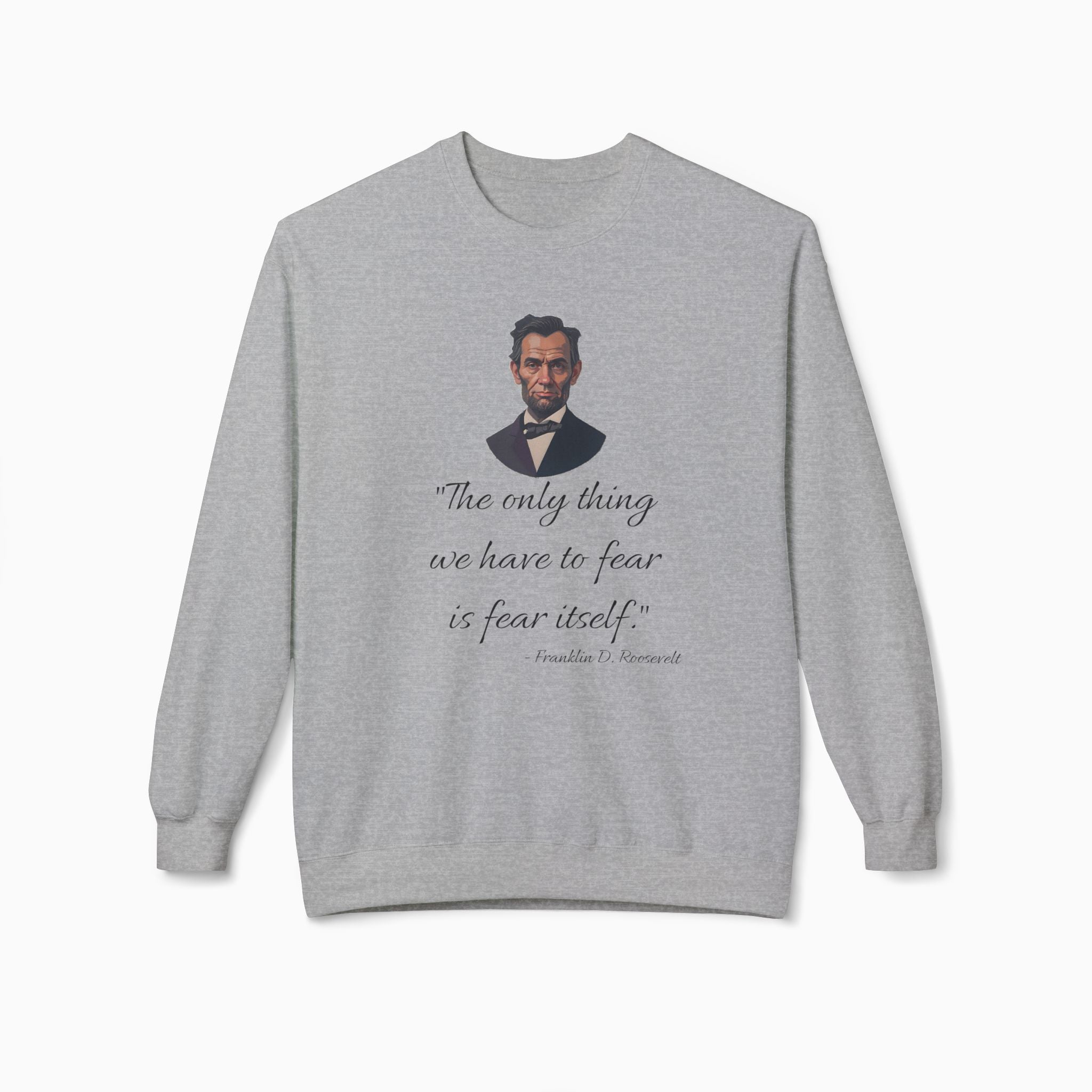 Franklin D. Roosevelt Motivation Quote Unisex Sweatshirt