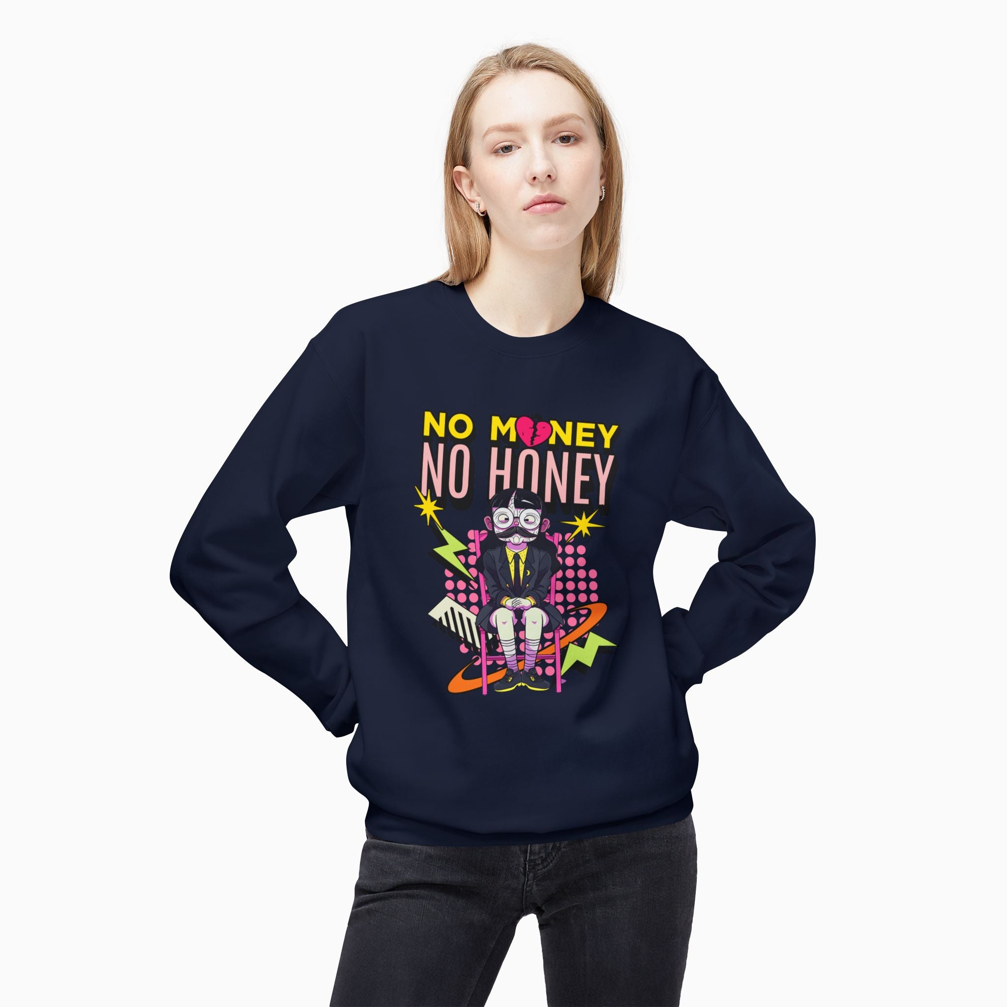 No Money No Honey Unisex Sweatshirt