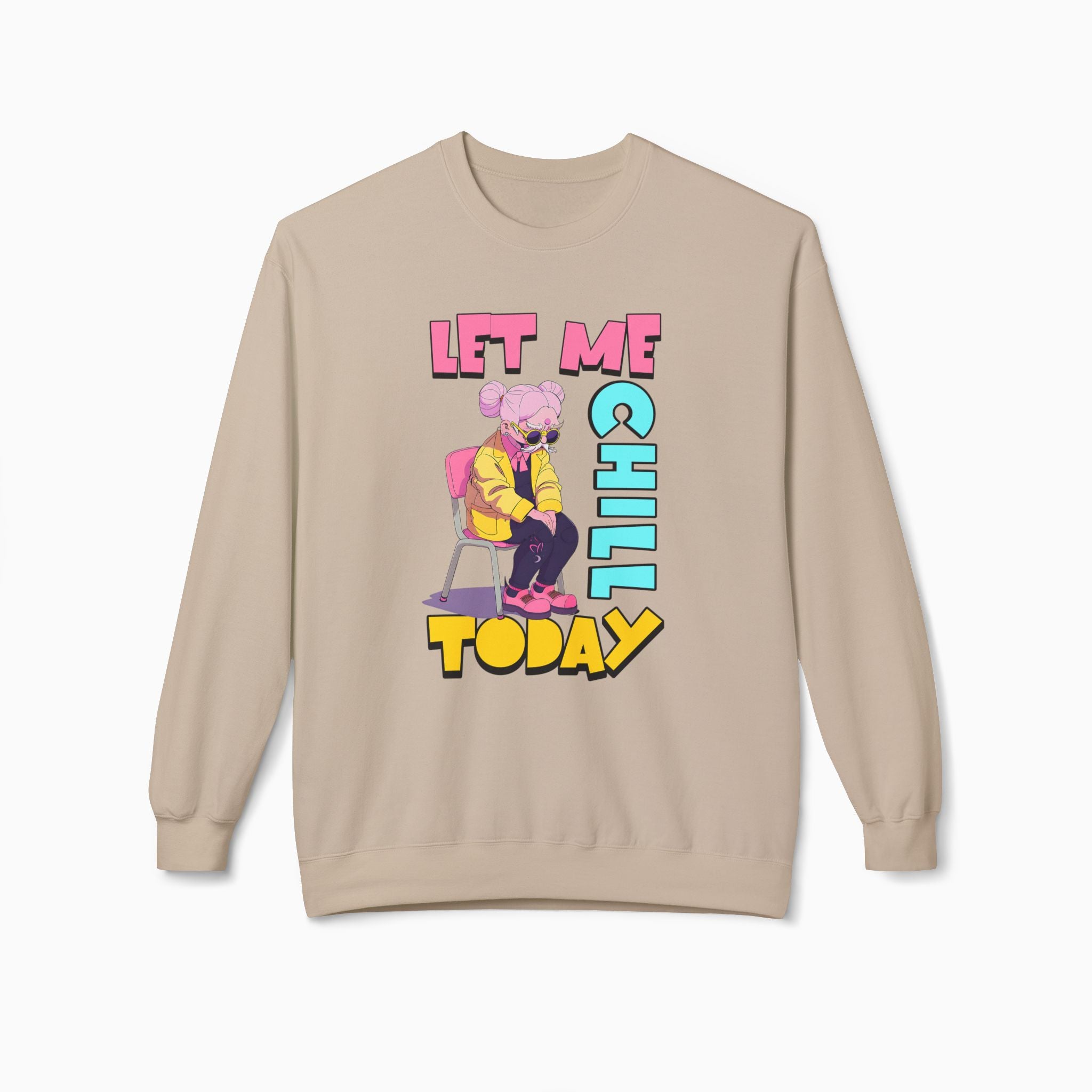 Let Me Chill Today Unisex Sweatshirt