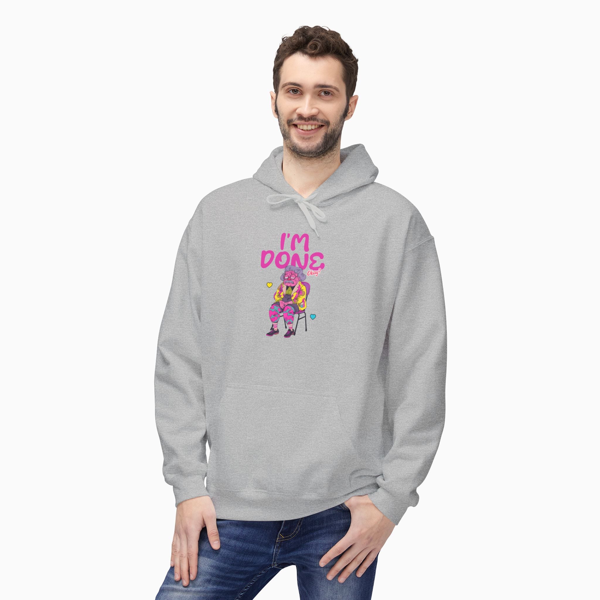 I'm Done! Okay? Unisex Hoodie