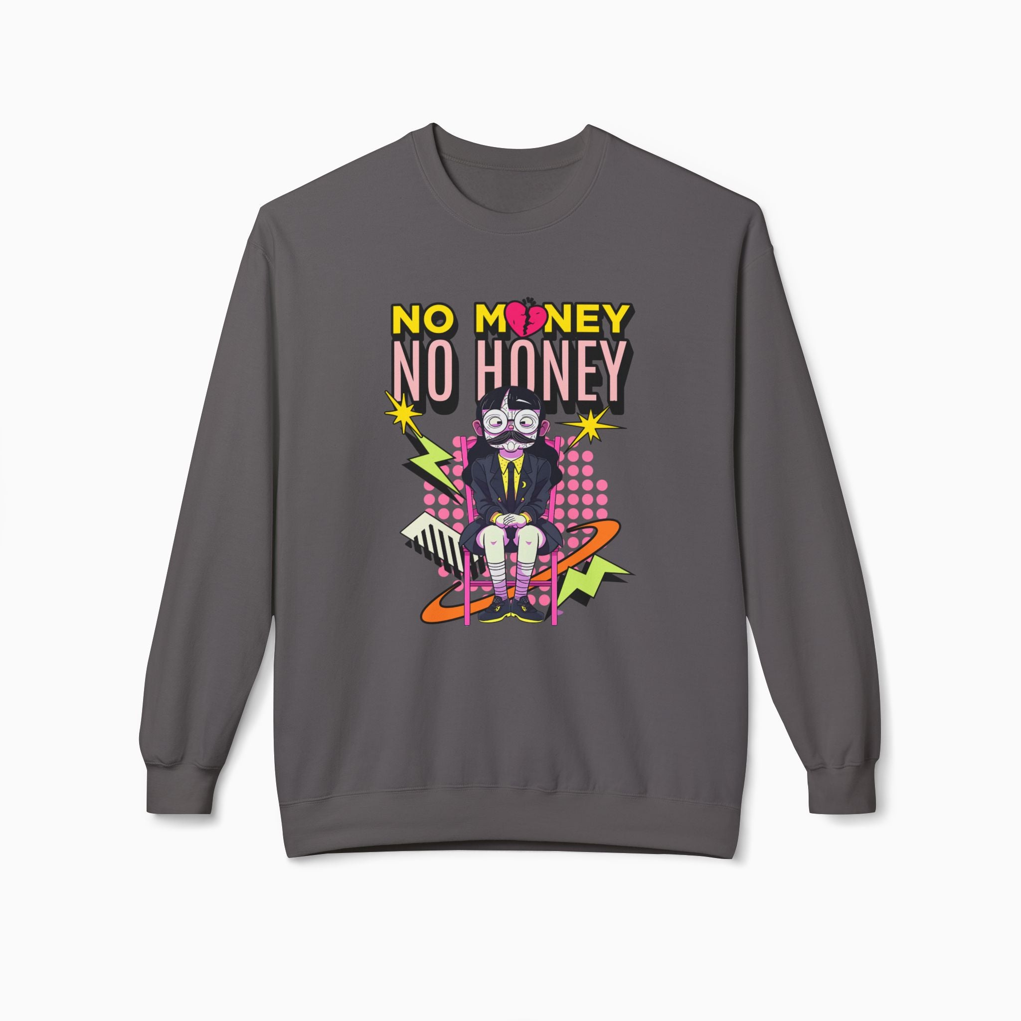 No Money No Honey Unisex Sweatshirt