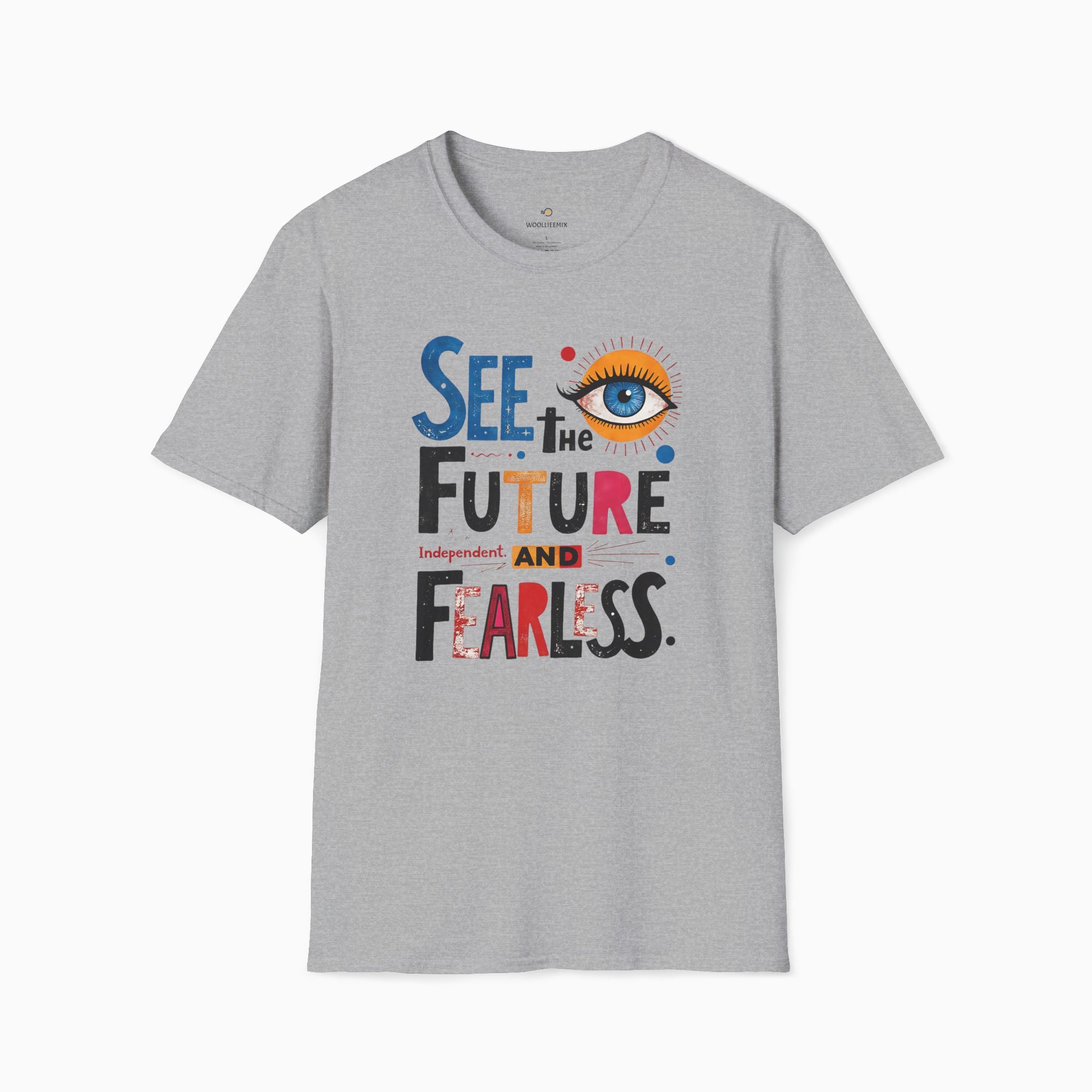 See The Future & Independent and Fearless Unisex T-Shirt