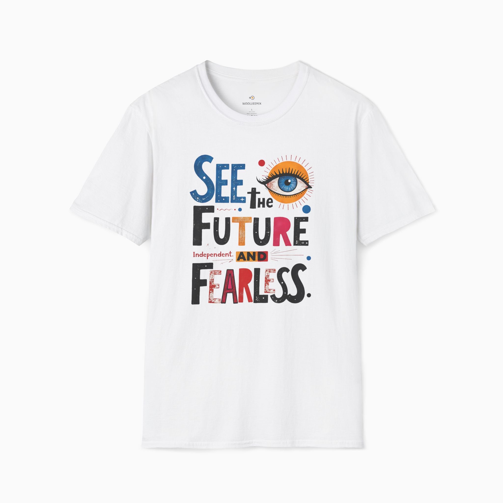 See The Future & Independent and Fearless Unisex T-Shirt