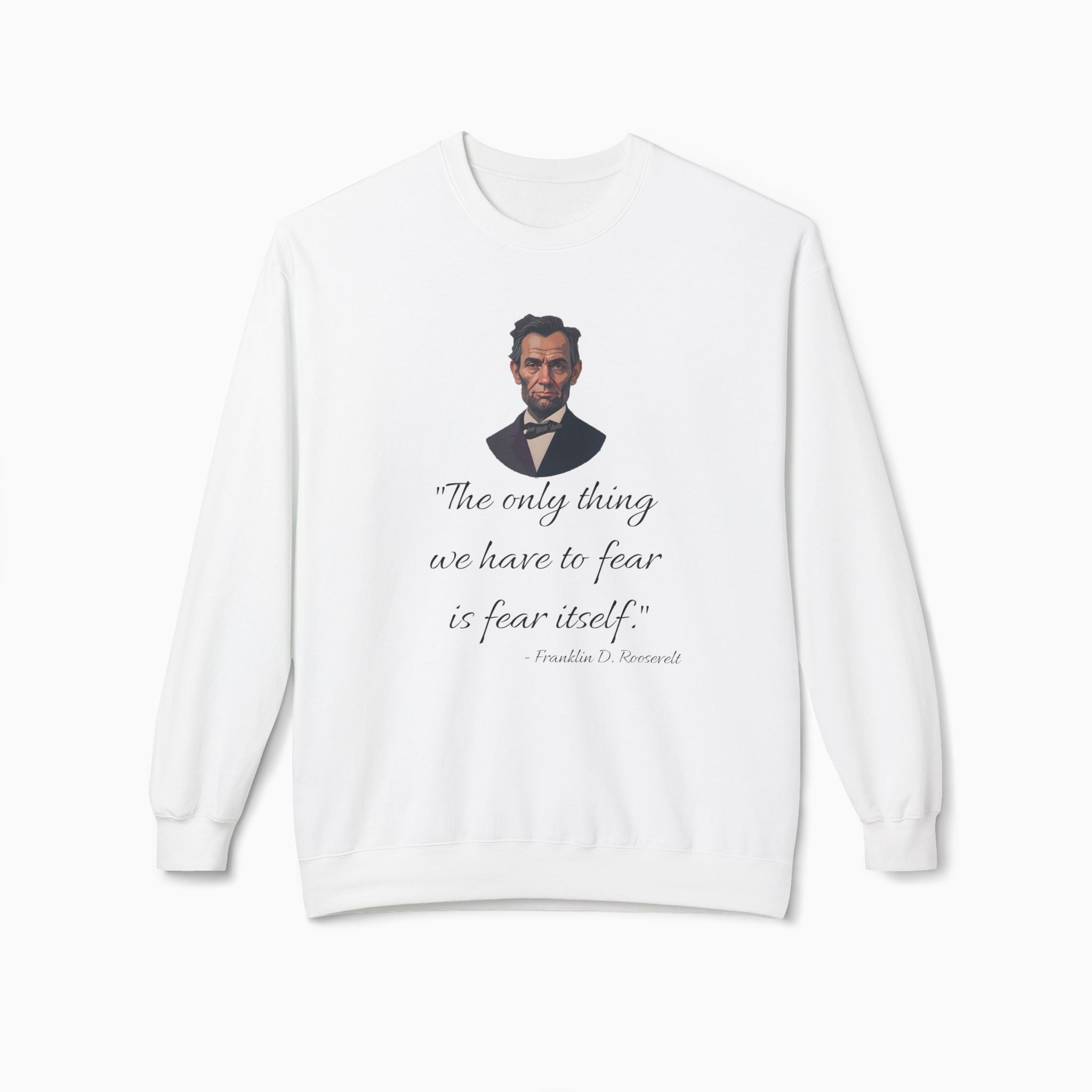 Franklin D. Roosevelt Motivation Quote Unisex Sweatshirt