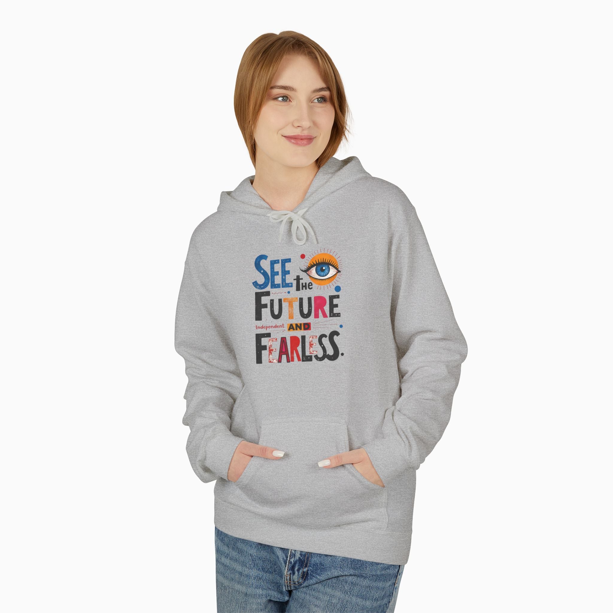 See The Future & Independent and Fearless Unisex Hoodie