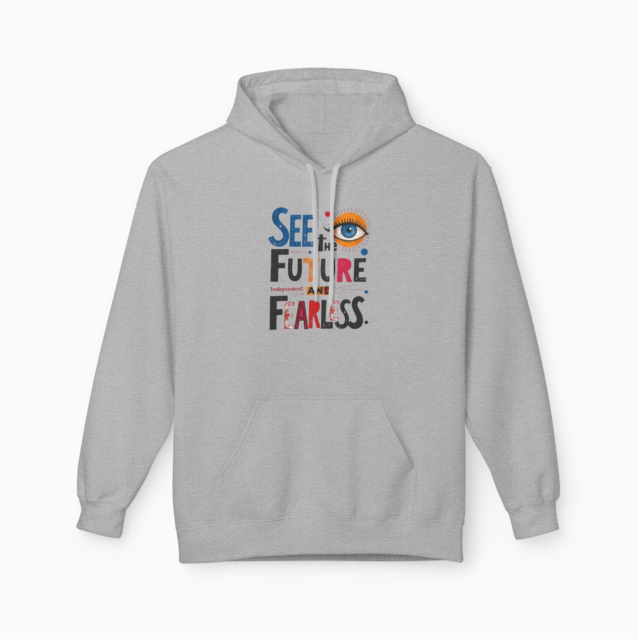 See The Future & Independent and Fearless Unisex Hoodie