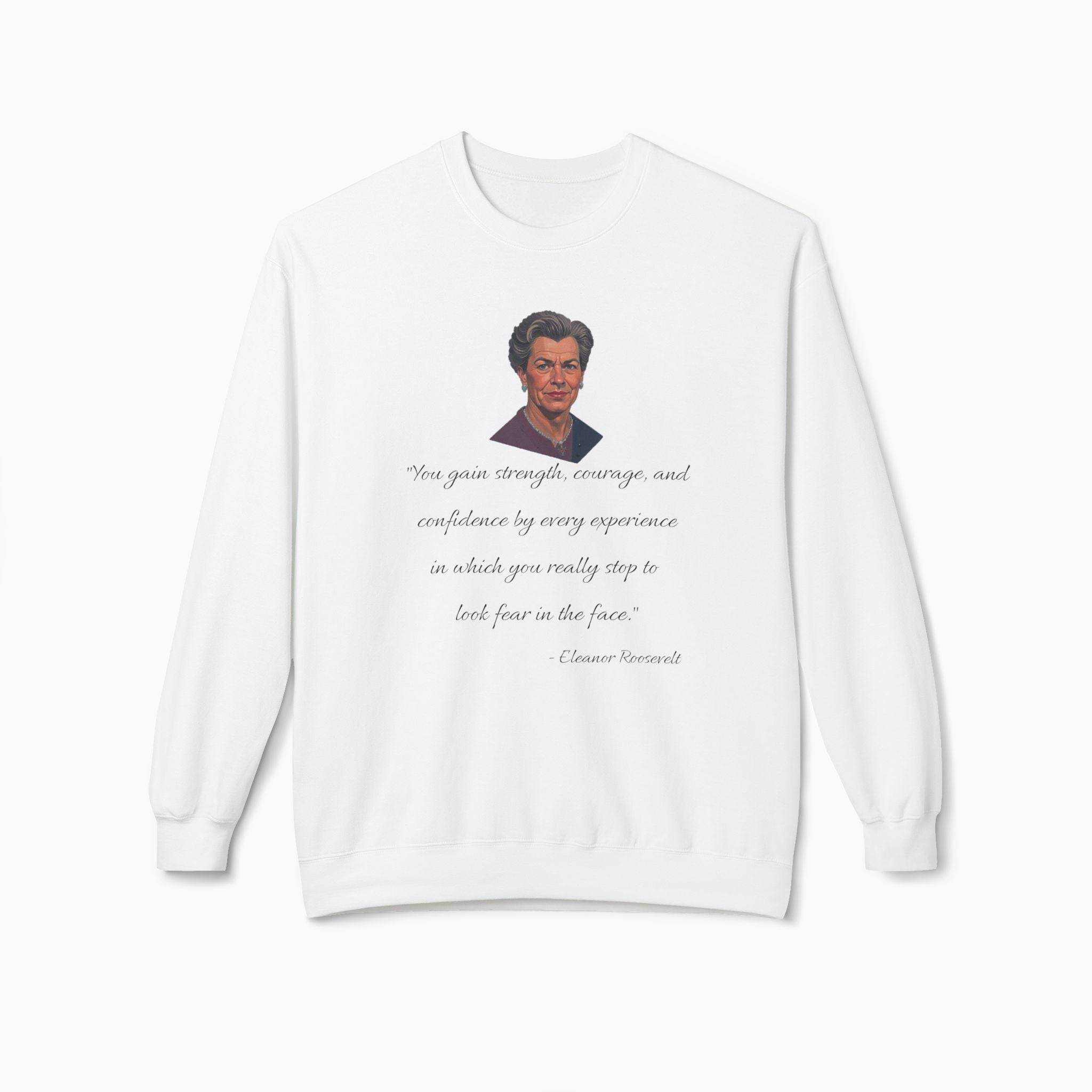 Eleanor Roosevelt Motivation Quote Unisex Sweatshirt