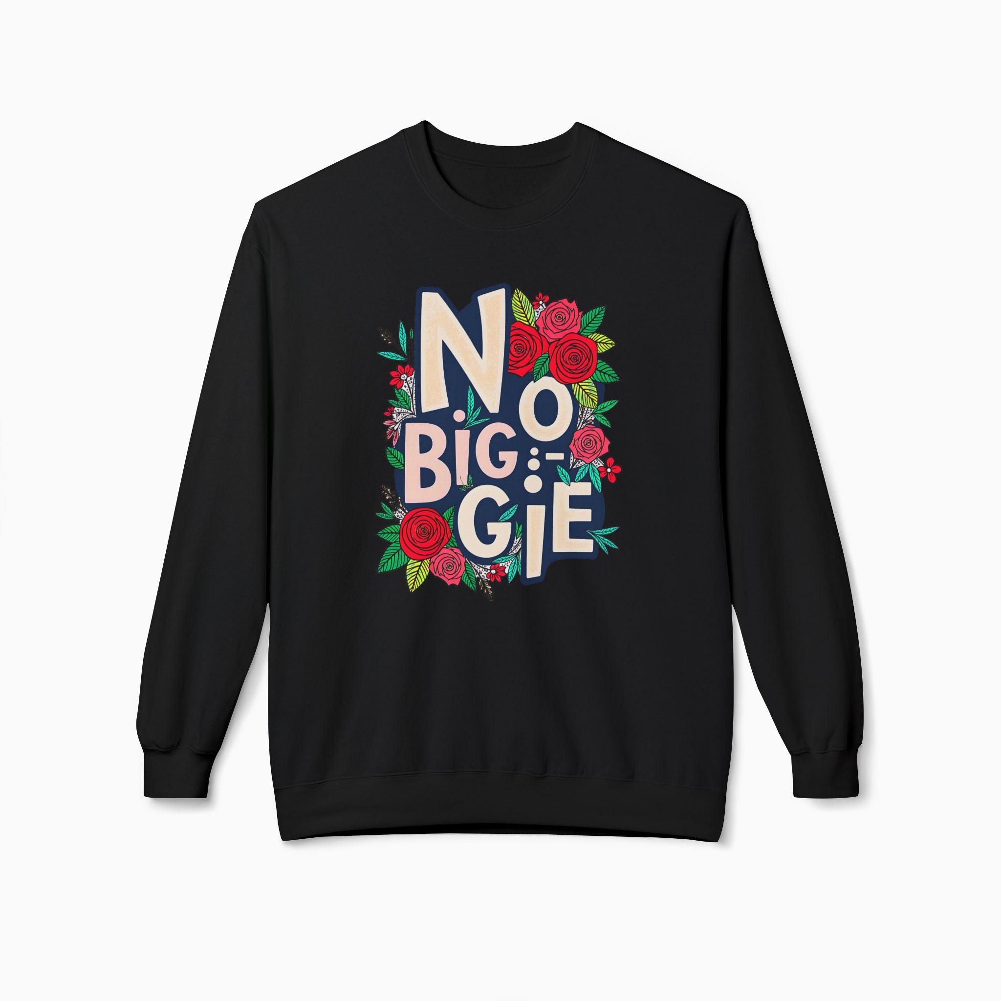 No Biggie With Floral Art Unisex Sweatshirt