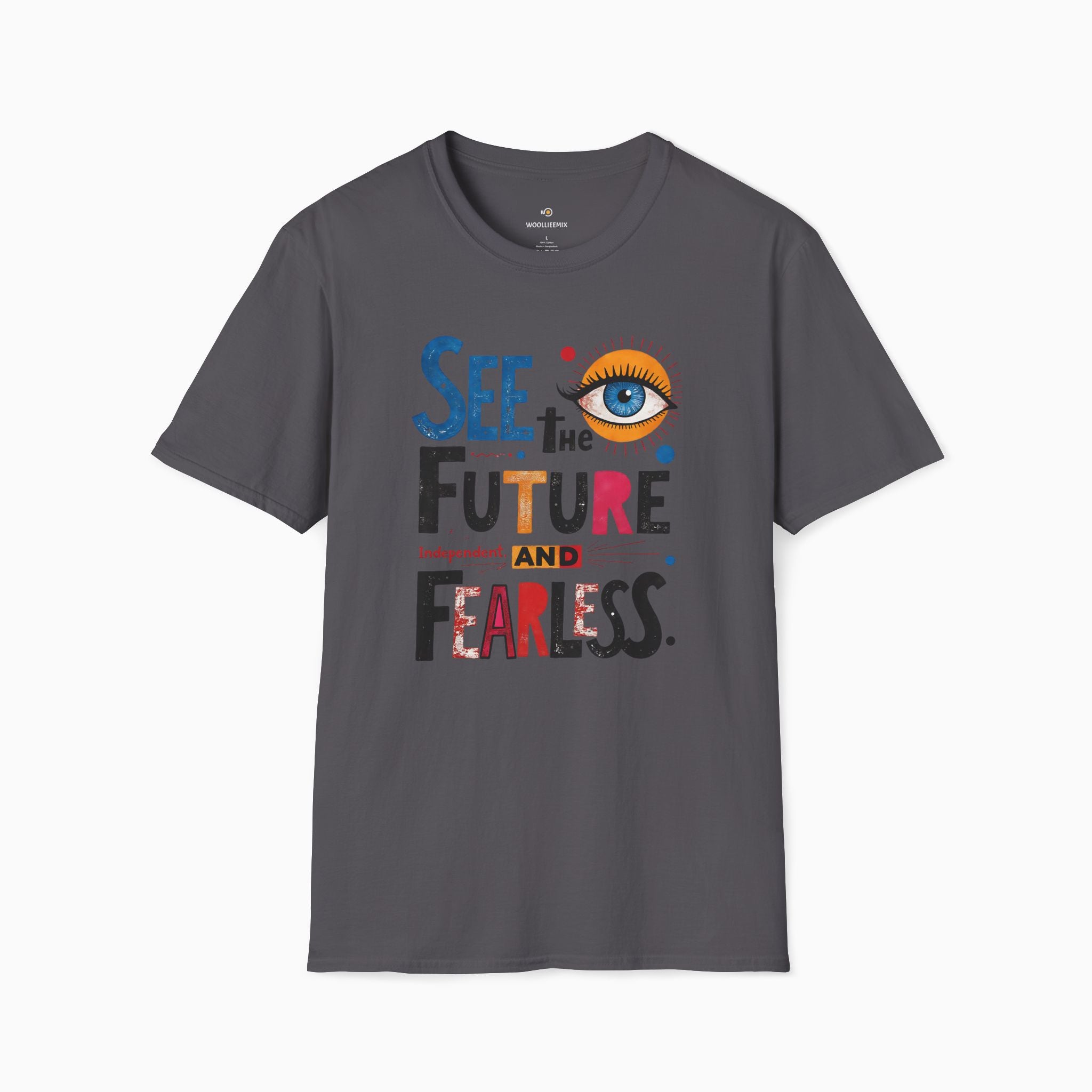 See The Future & Independent and Fearless Unisex T-Shirt