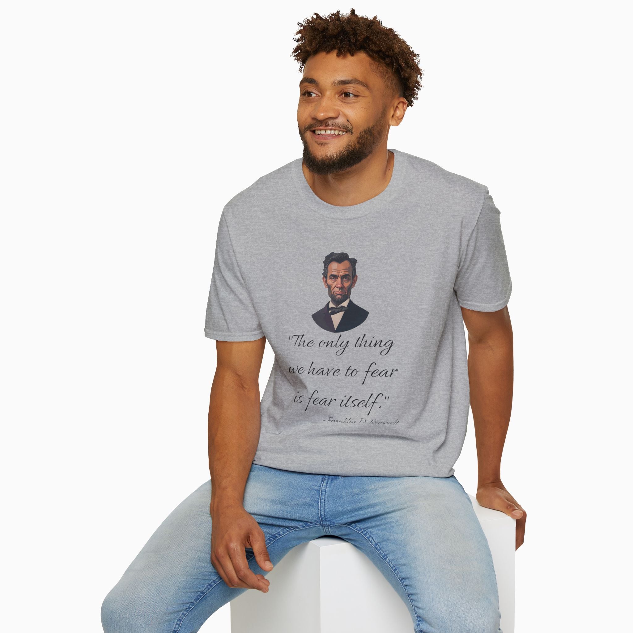 Franklin D. Roosevelt Motivation Quote Unisex T-Shirt