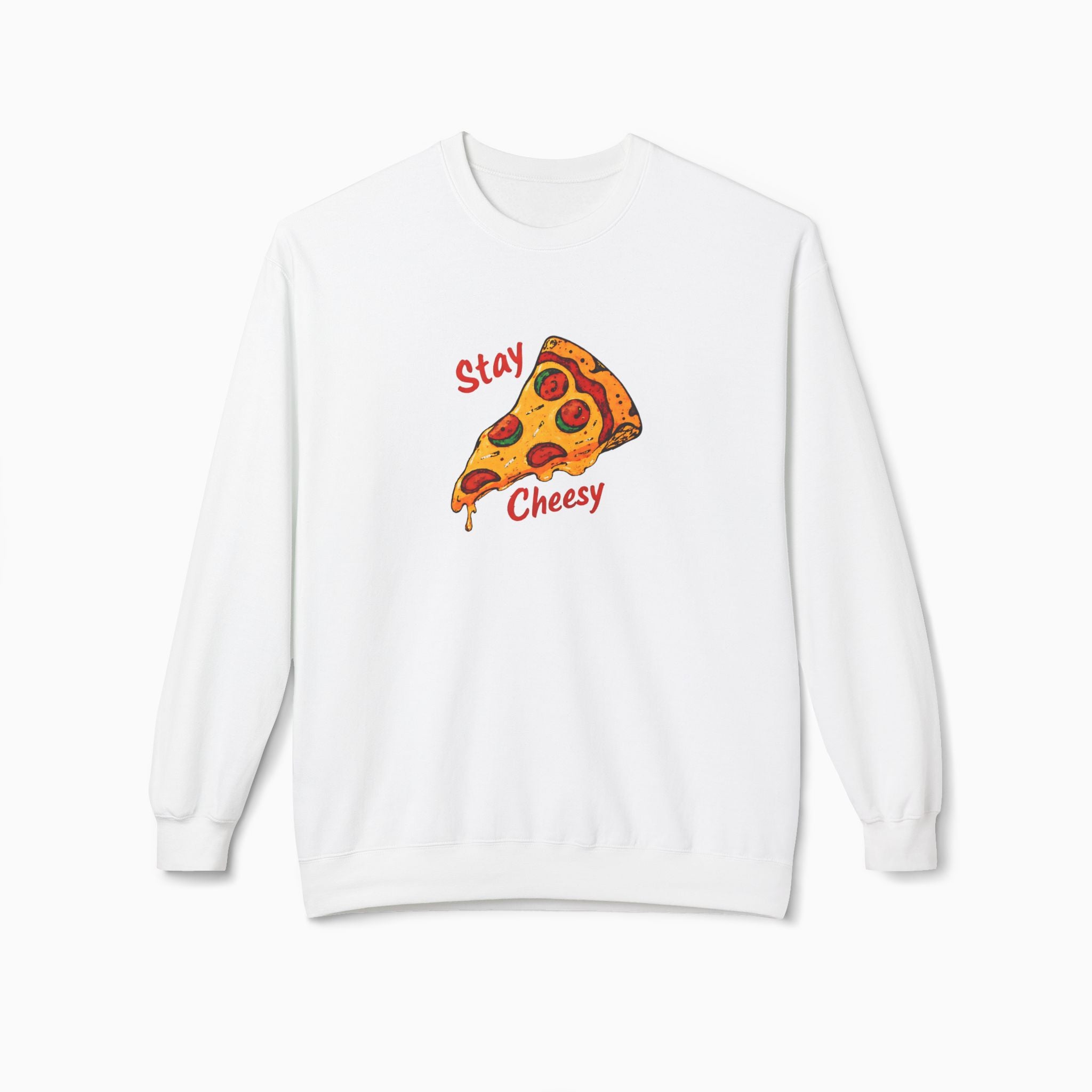 Stay Cheesy Unisex Sweatshirt