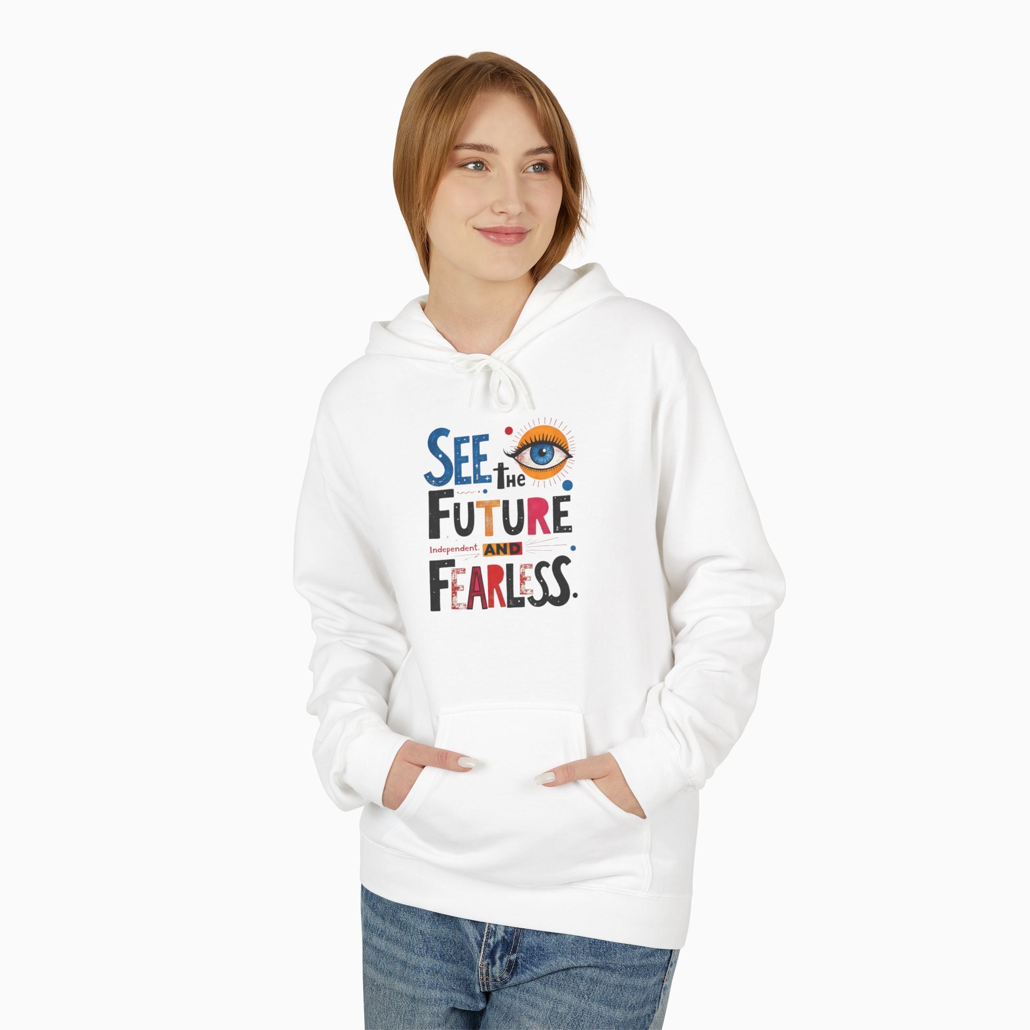 See The Future & Independent and Fearless Unisex Hoodie