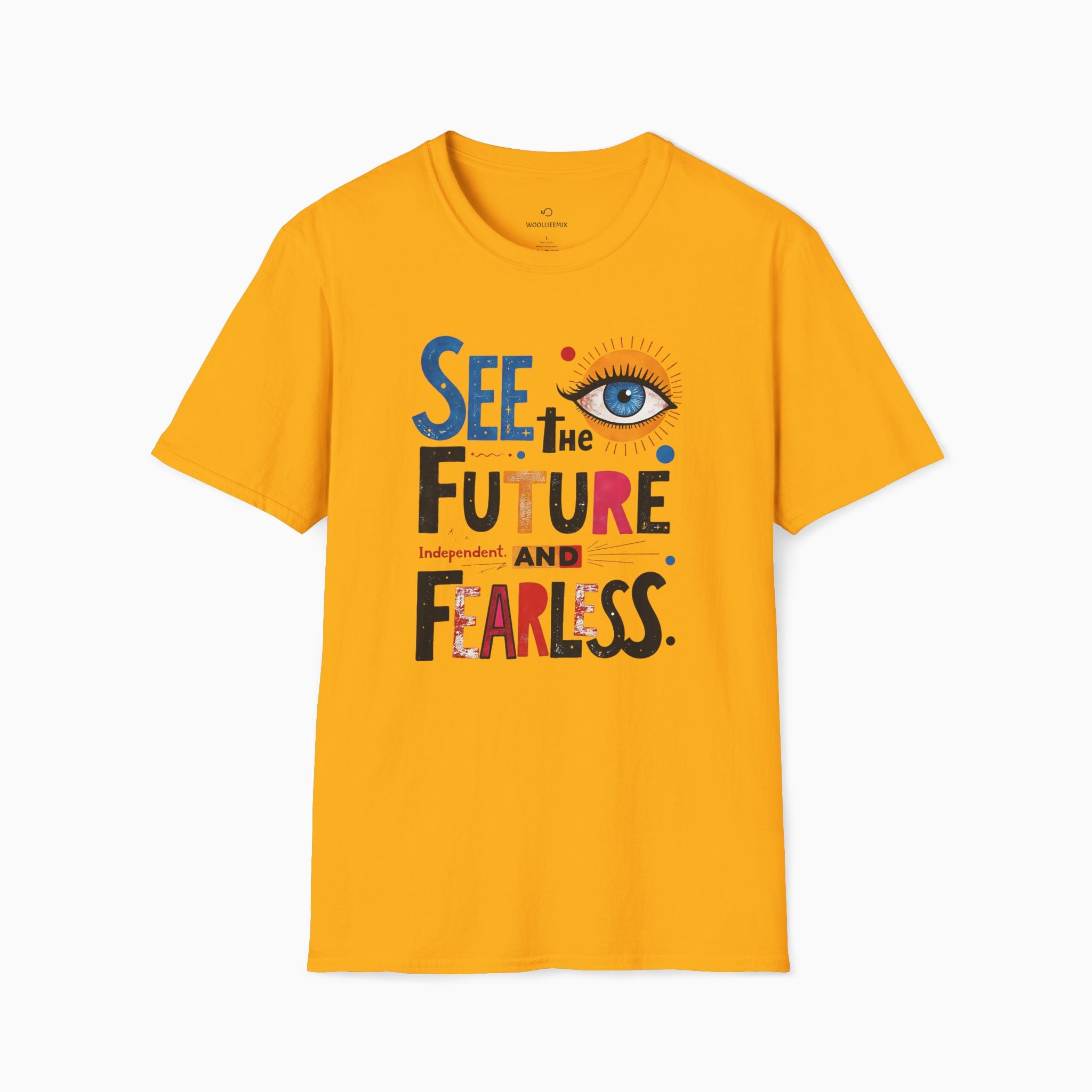 See The Future & Independent and Fearless Unisex T-Shirt