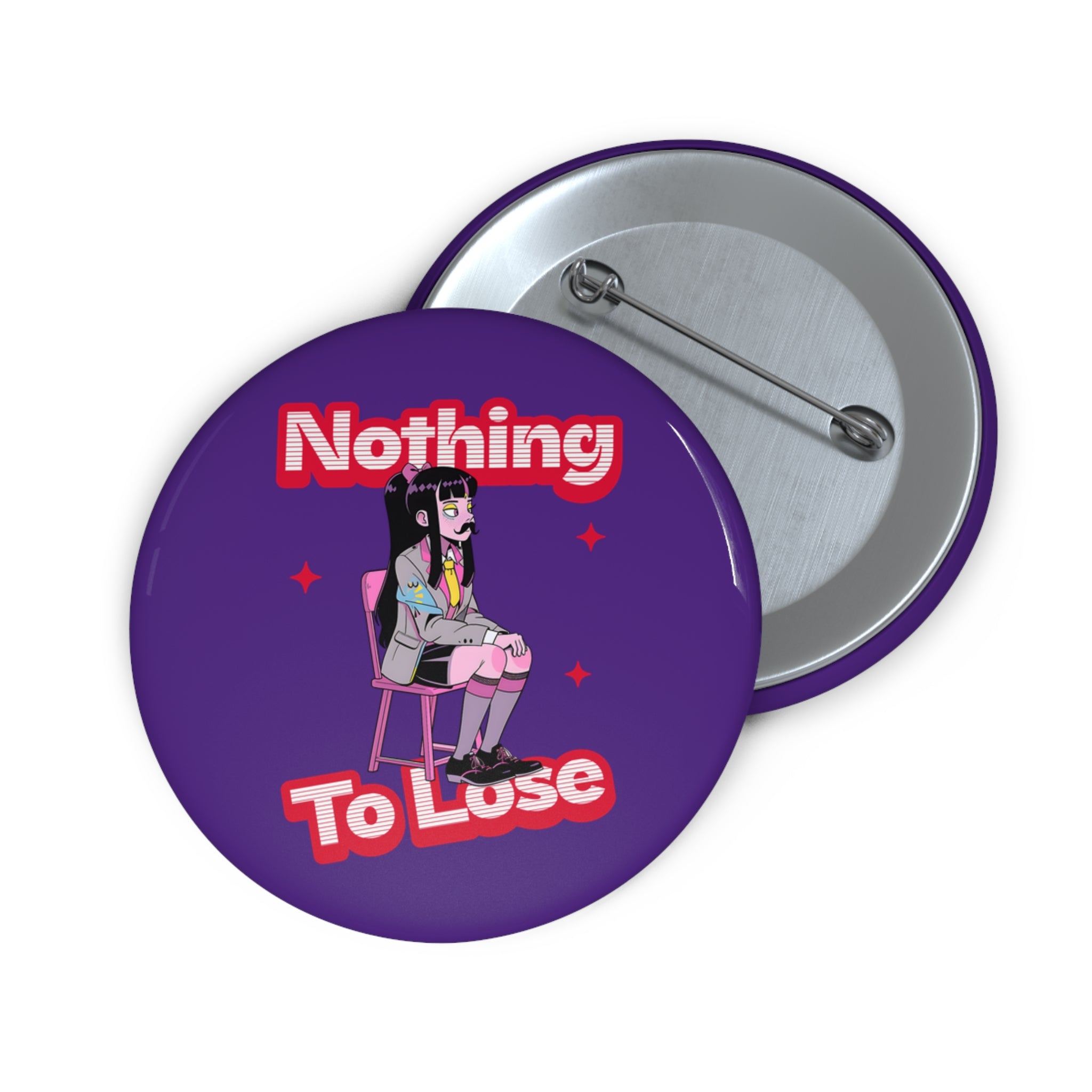 Nothing to Lose Pin