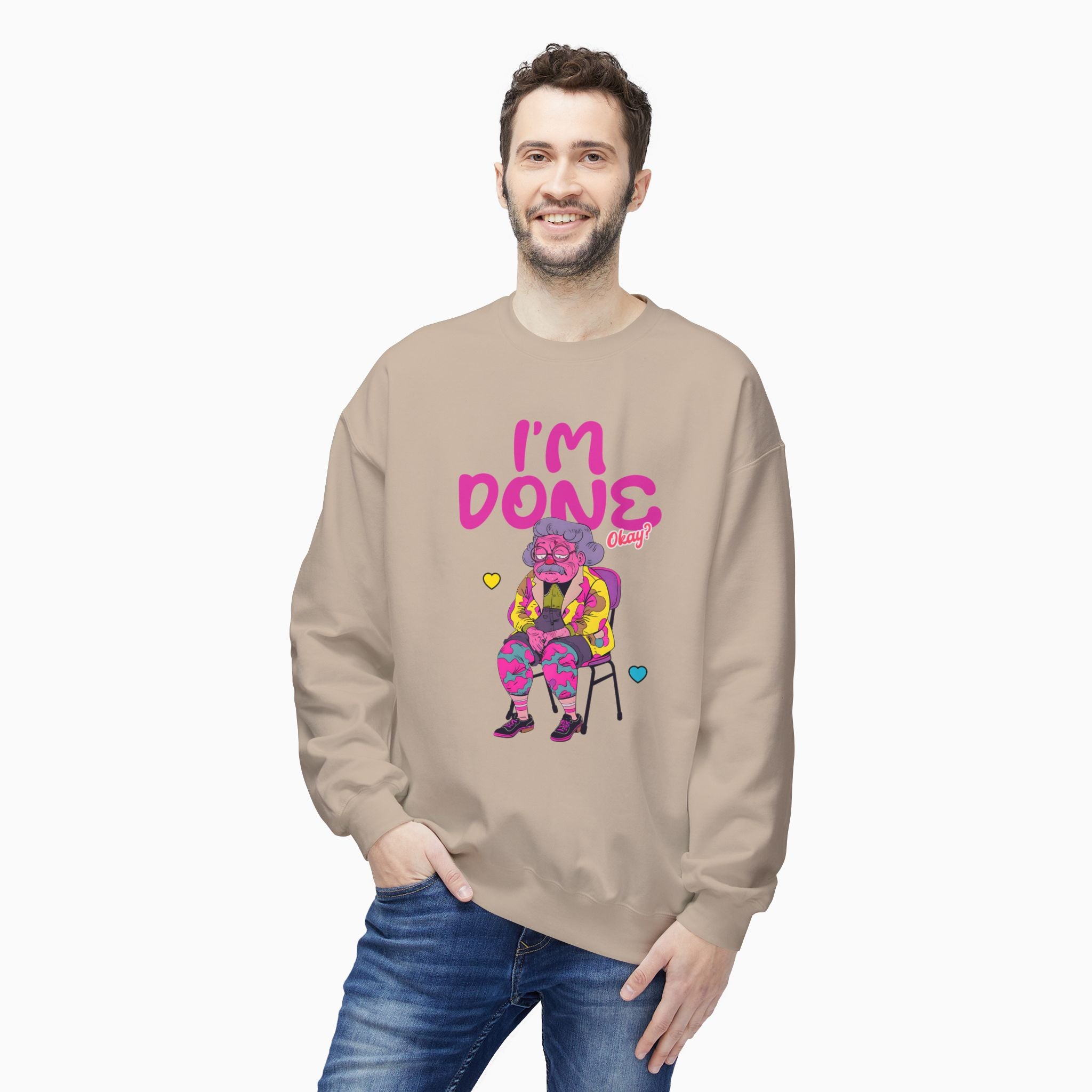 I'm Done! Okay? Unisex Sweatshirt