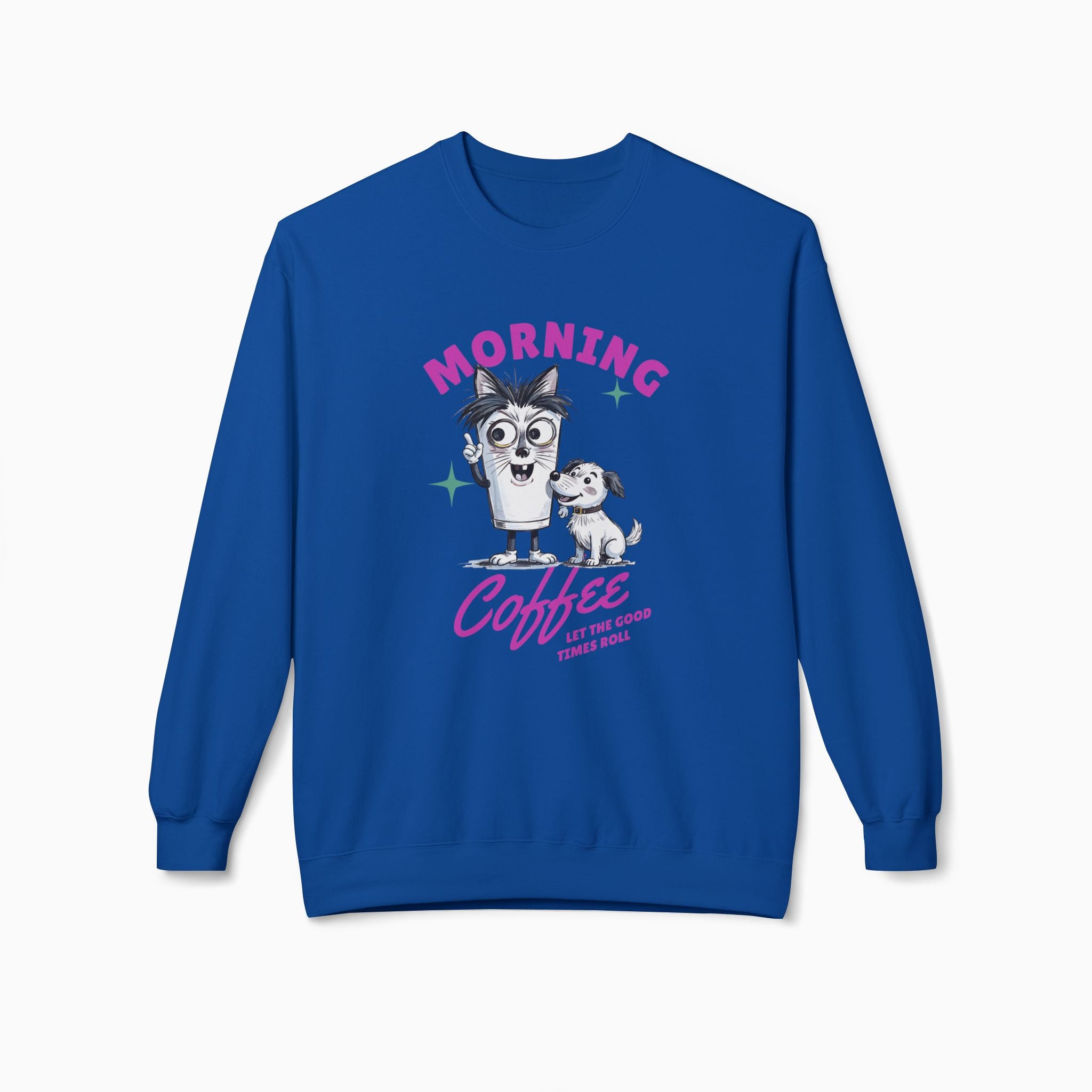 Morning Coffee, Let The Good Times Roll Unisex Sweatshirt