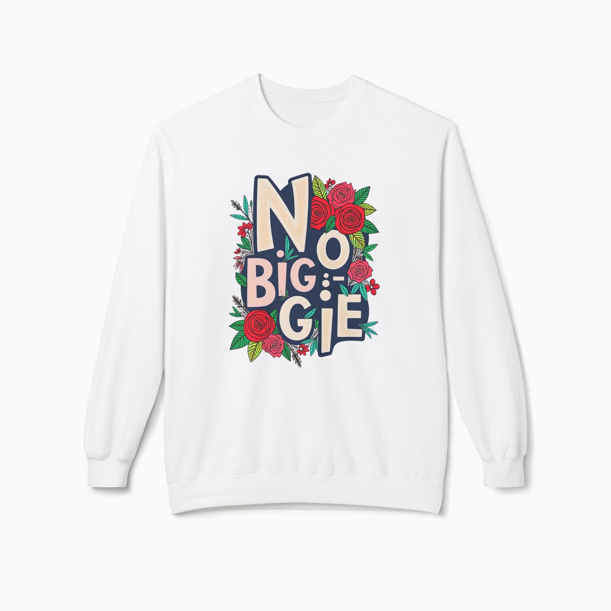 No Biggie With Floral Art Unisex Sweatshirt