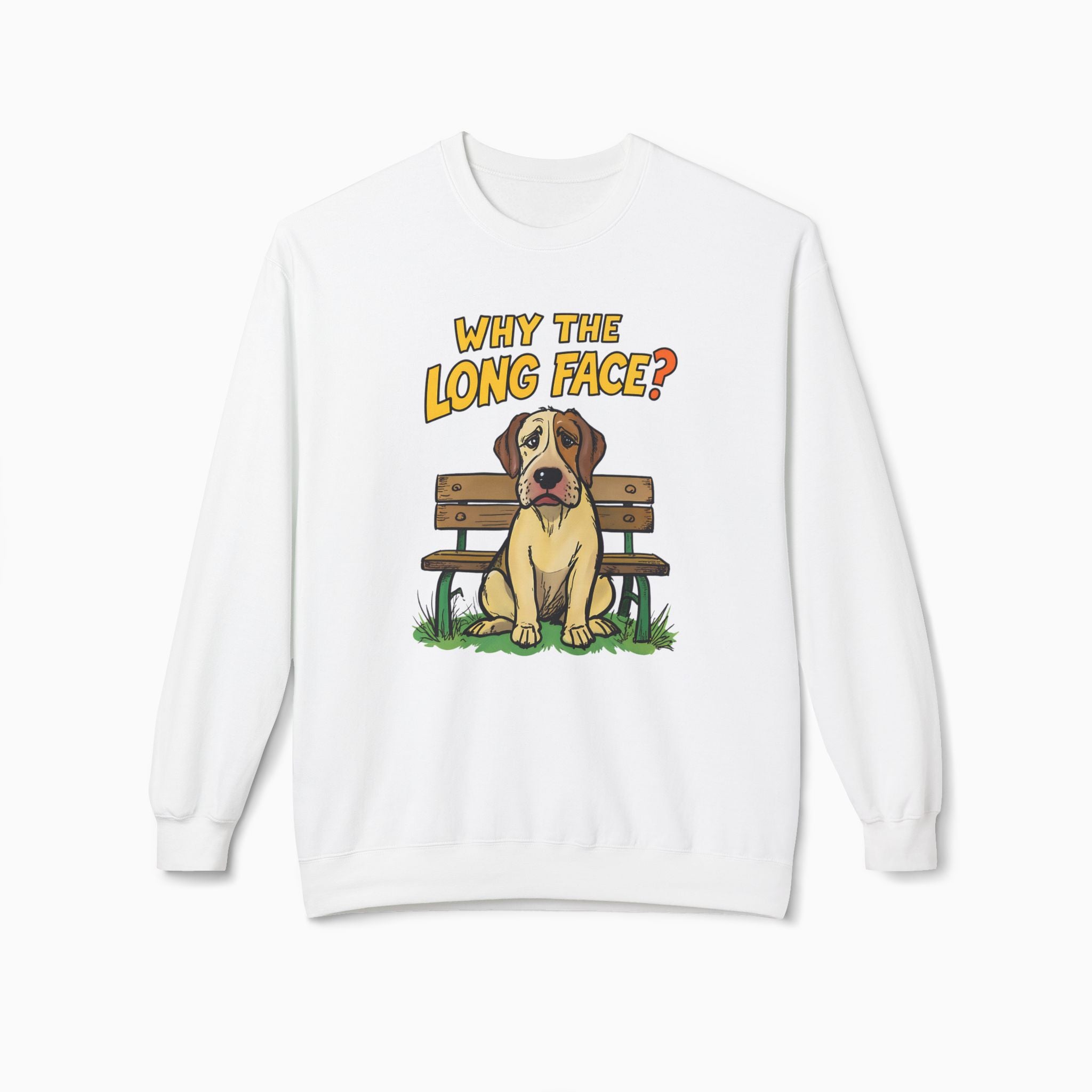 Funny Dog Why the Long Face Unisex Sweatshirt