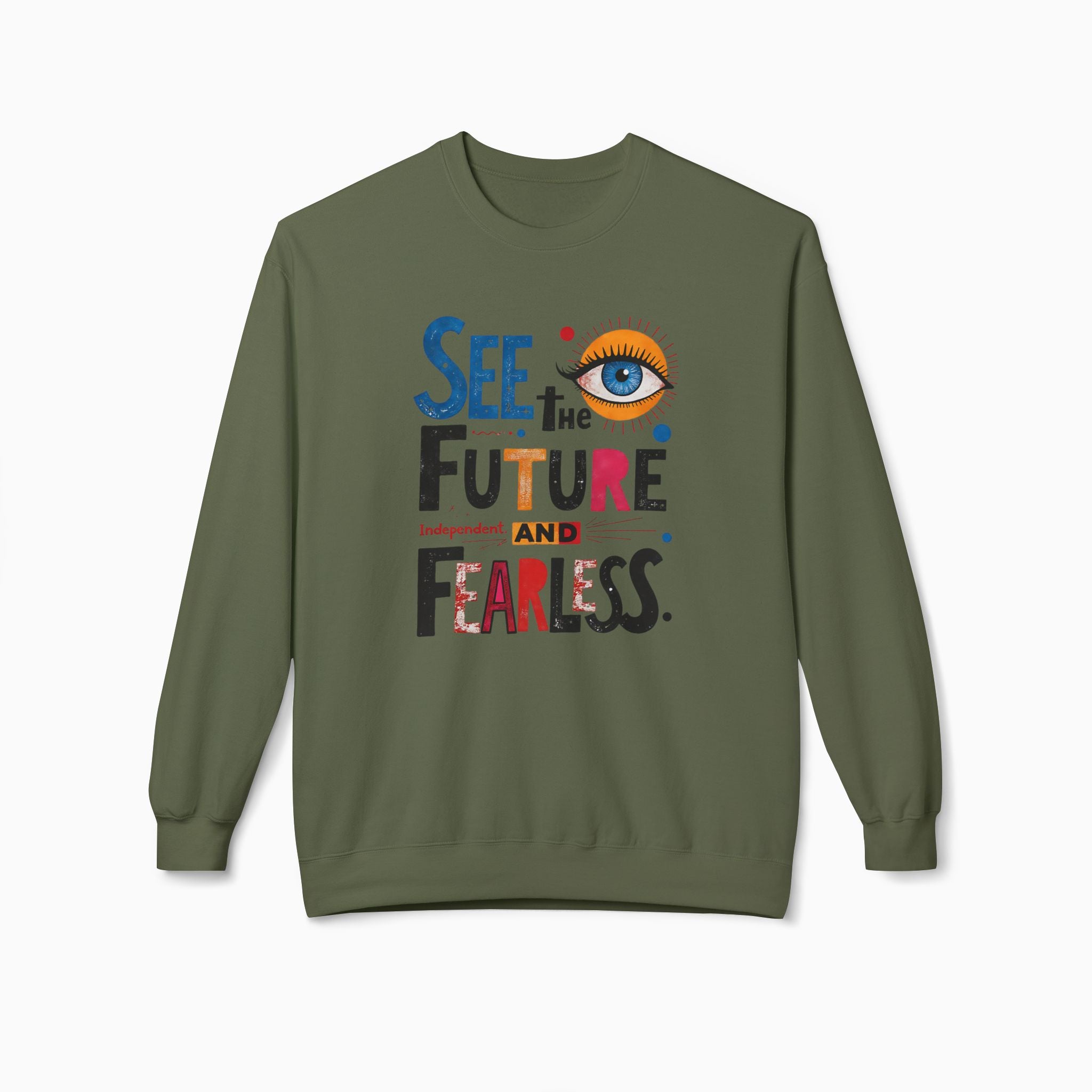 See The Future & Independent and Fearless Unisex Sweatshirt