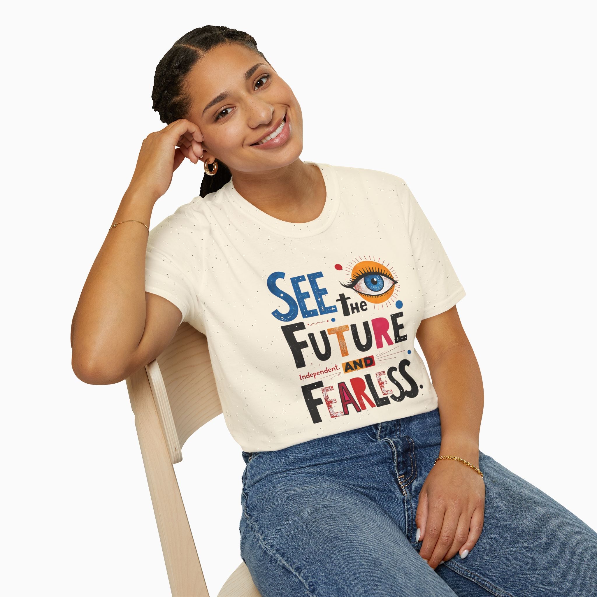 See The Future & Independent and Fearless Unisex T-Shirt