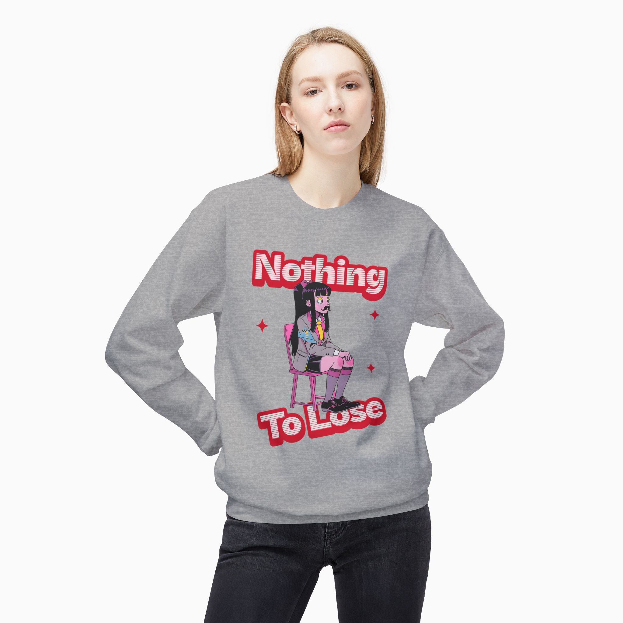 Nothing to Lose Unisex Sweatshirt