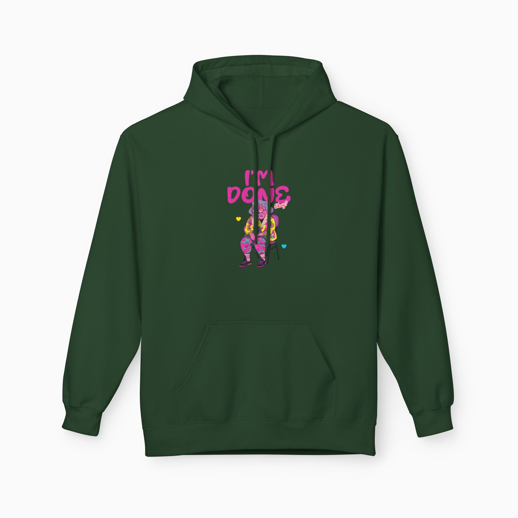 I'm Done! Okay? Unisex Hoodie