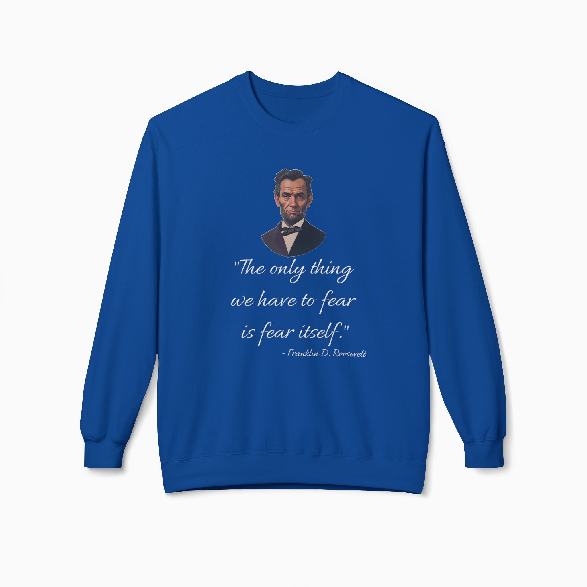 Franklin D. Roosevelt Motivation Quote Unisex Sweatshirt