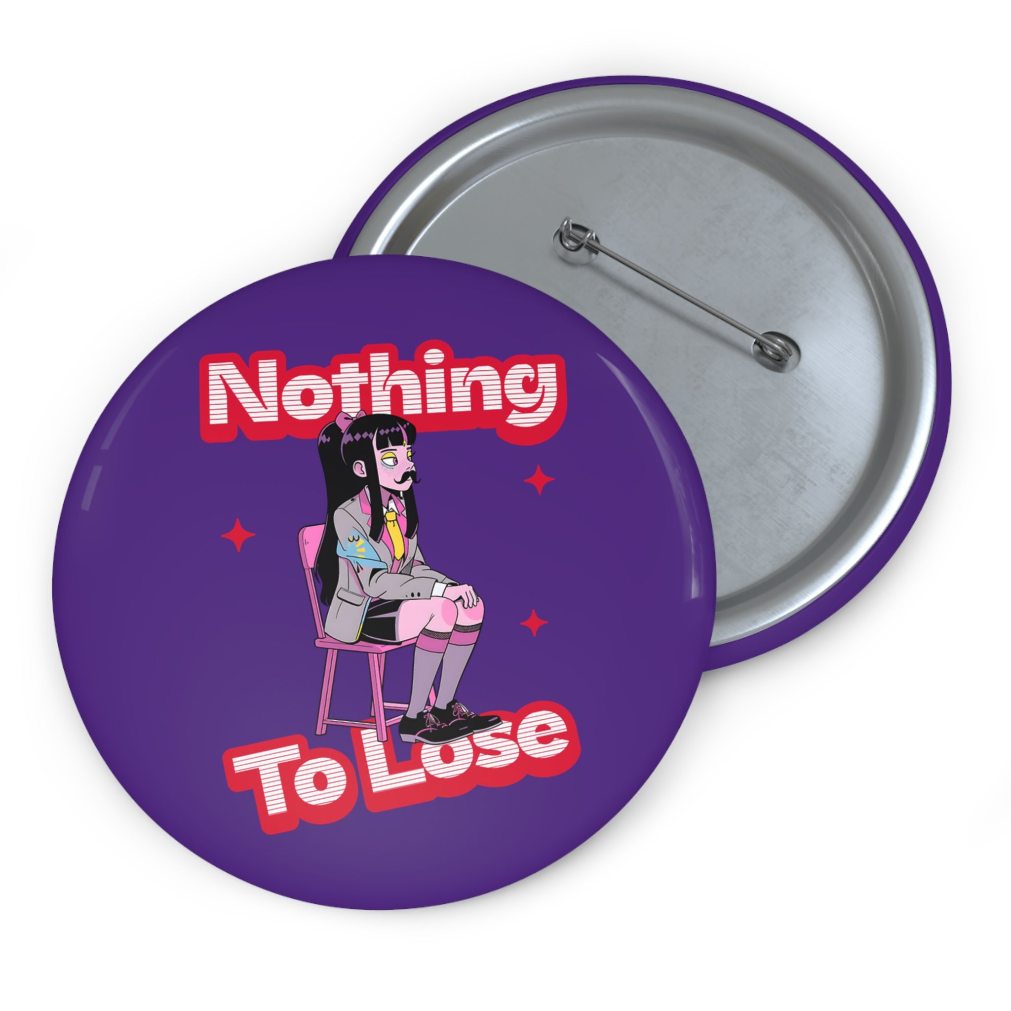 Nothing to Lose Pin