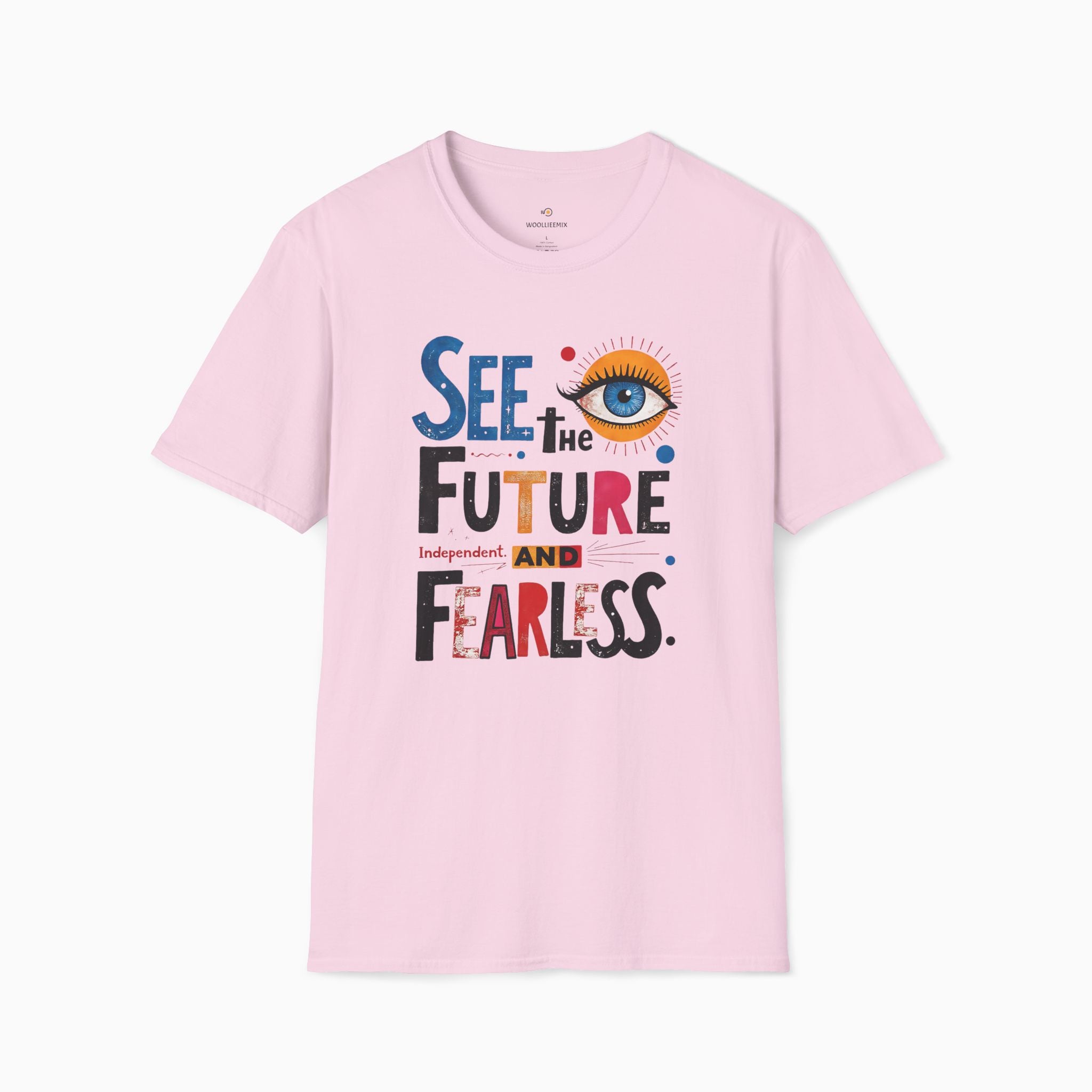 See The Future & Independent and Fearless Unisex T-Shirt