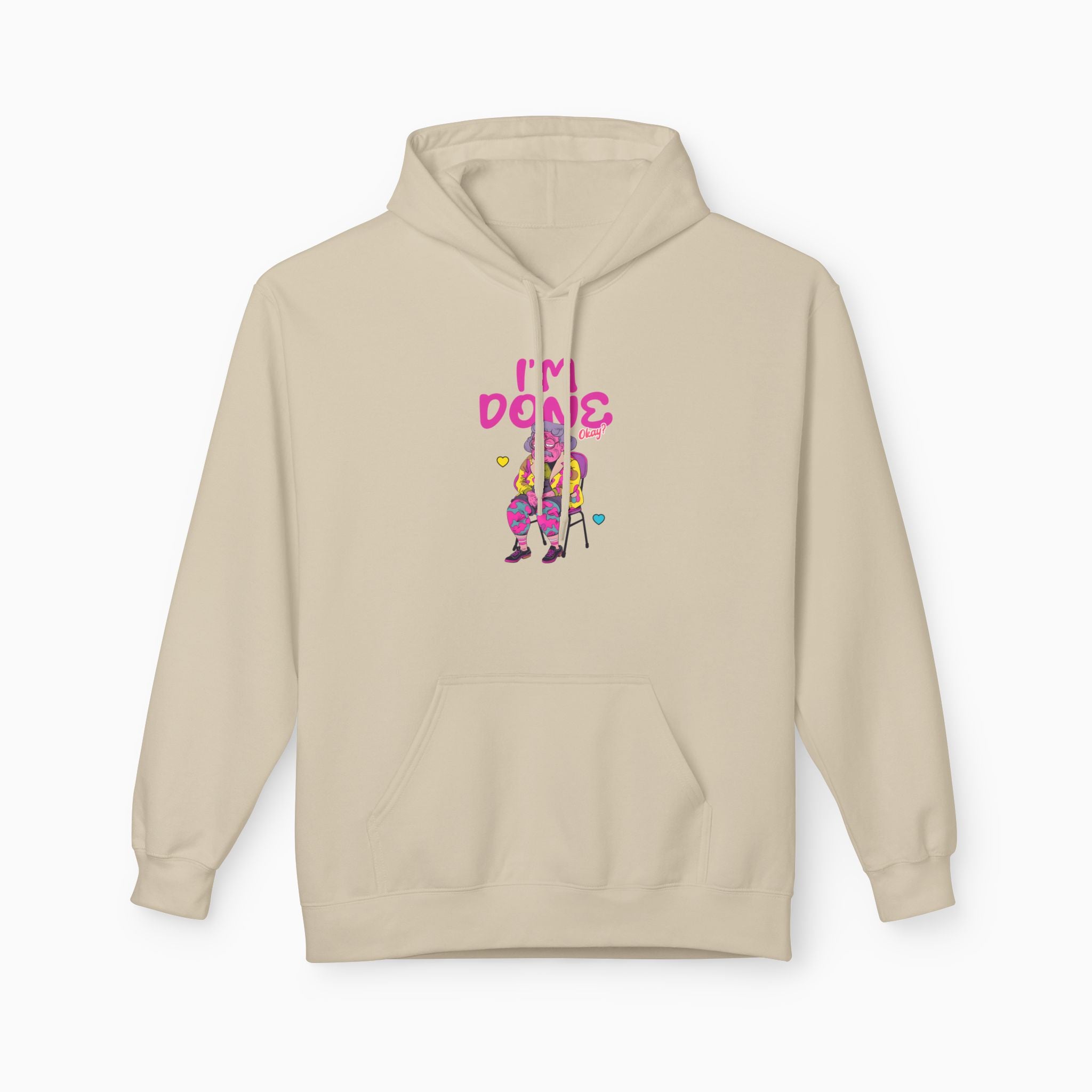 I'm Done! Okay? Unisex Hoodie