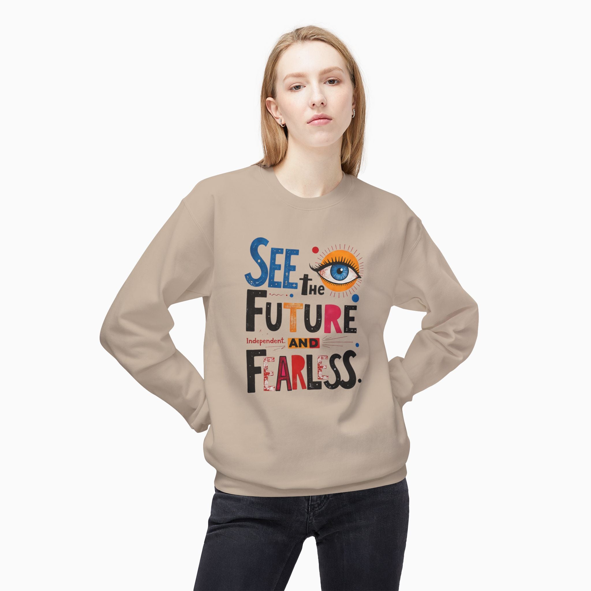 See The Future & Independent and Fearless Unisex Sweatshirt