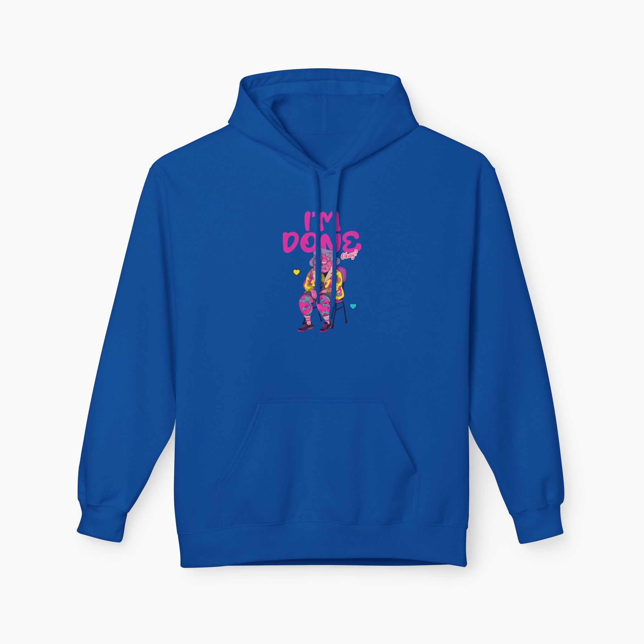 I'm Done! Okay? Unisex Hoodie