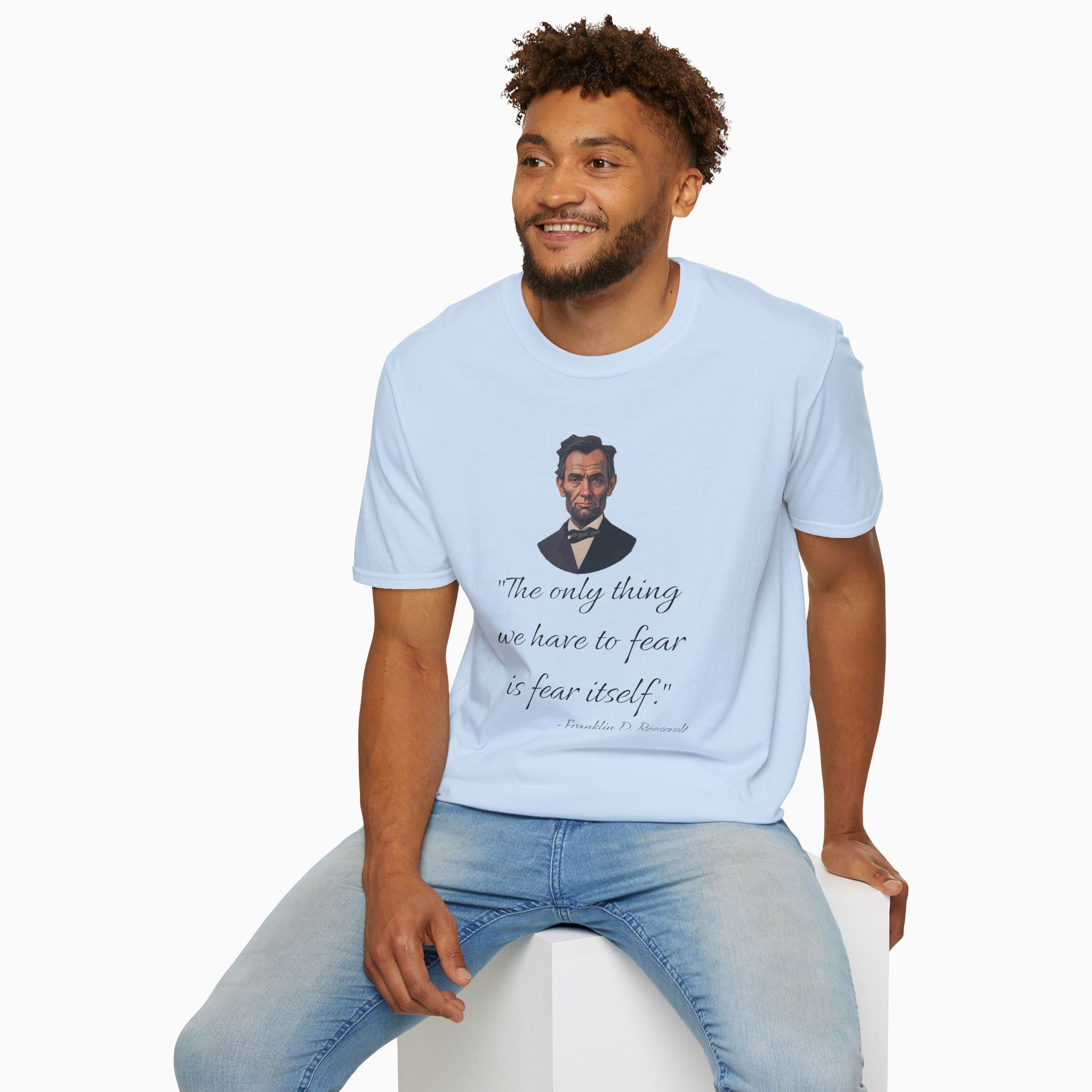 Franklin D. Roosevelt Motivation Quote Unisex T-Shirt