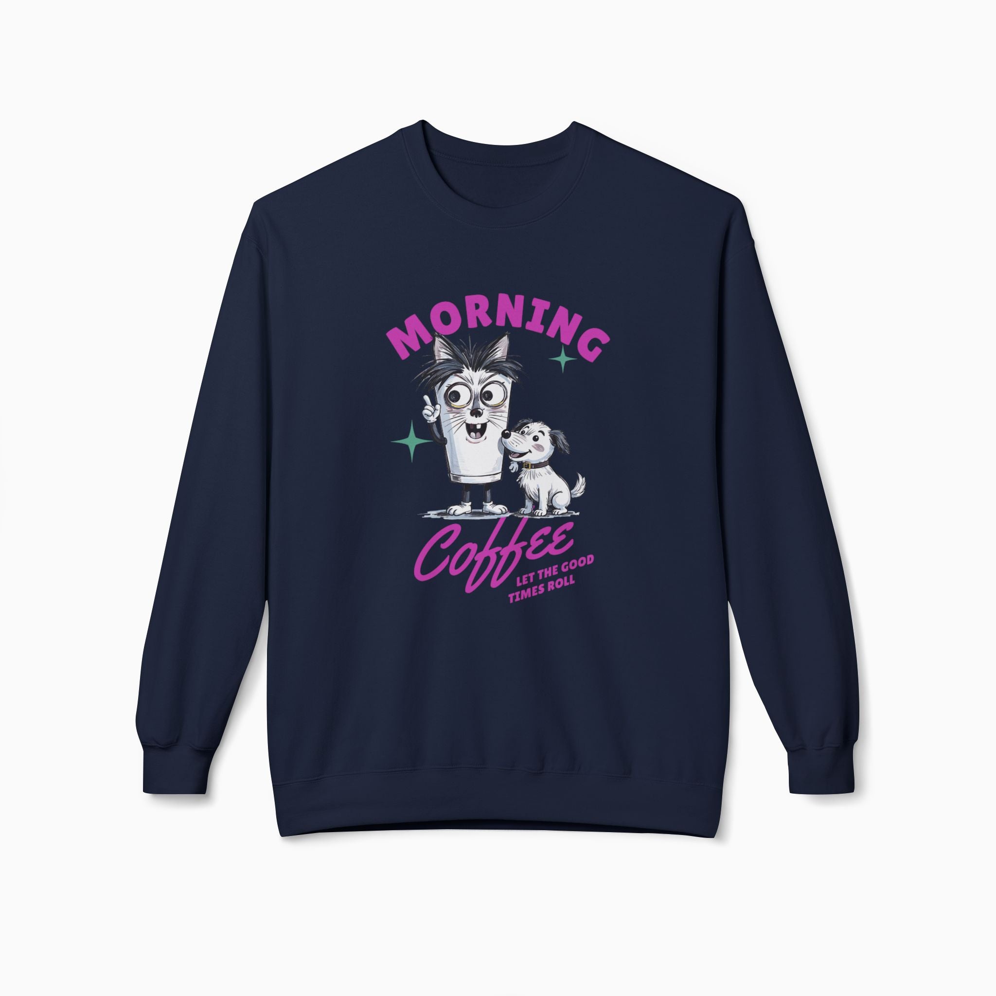 Morning Coffee, Let The Good Times Roll Unisex Sweatshirt