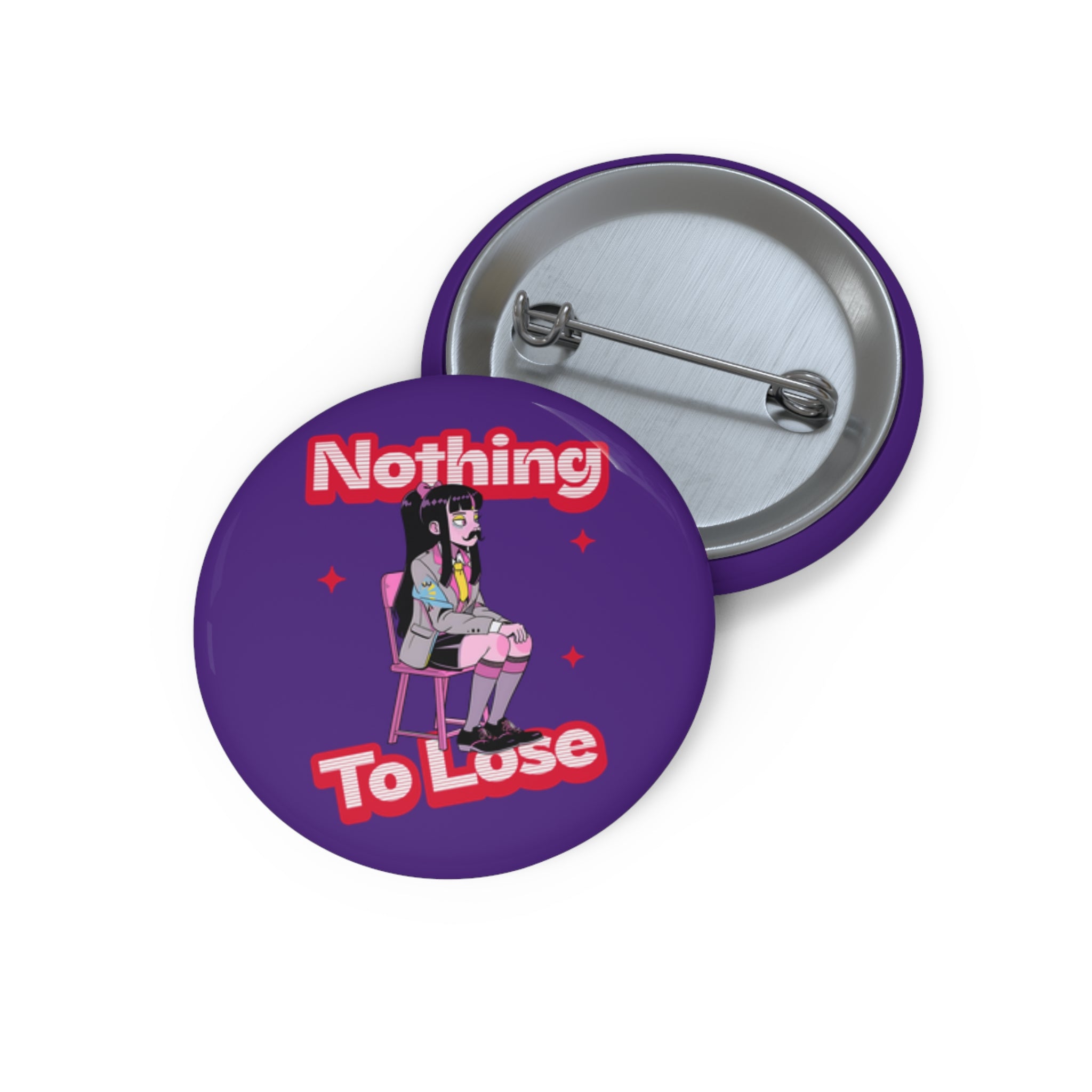 Nothing to Lose Pin