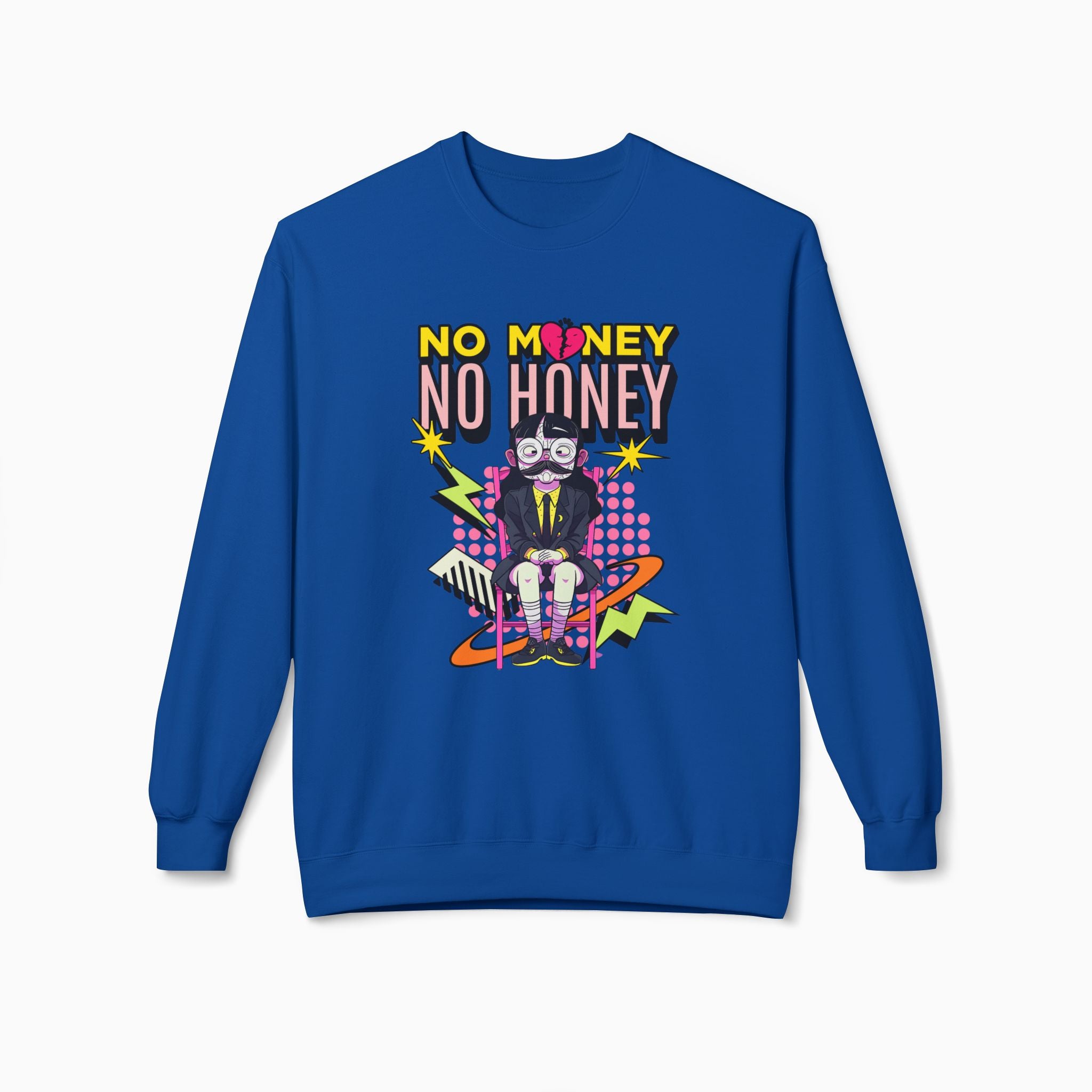 No Money No Honey Unisex Sweatshirt