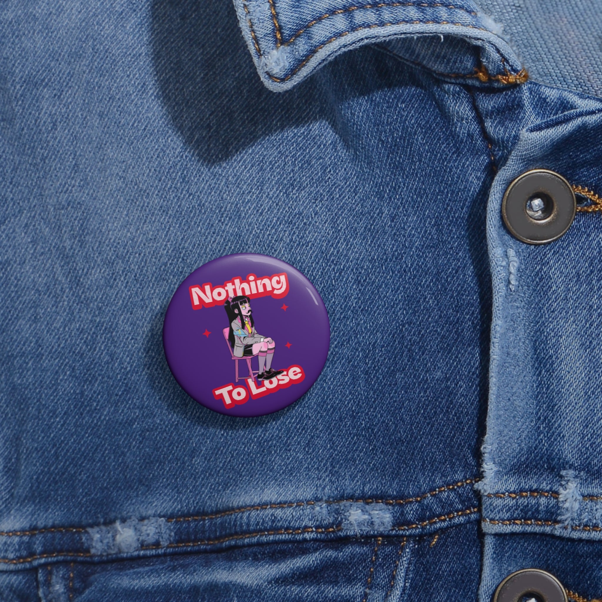 Nothing to Lose Pin