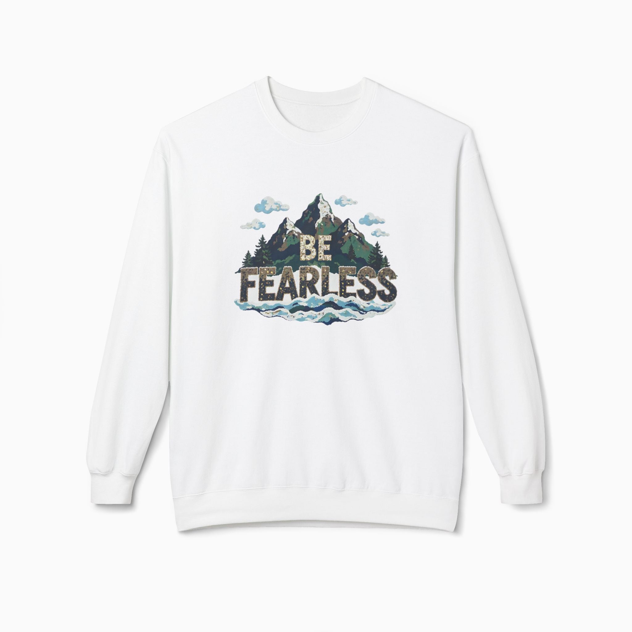 Be Fearless Unisex Sweatshirt