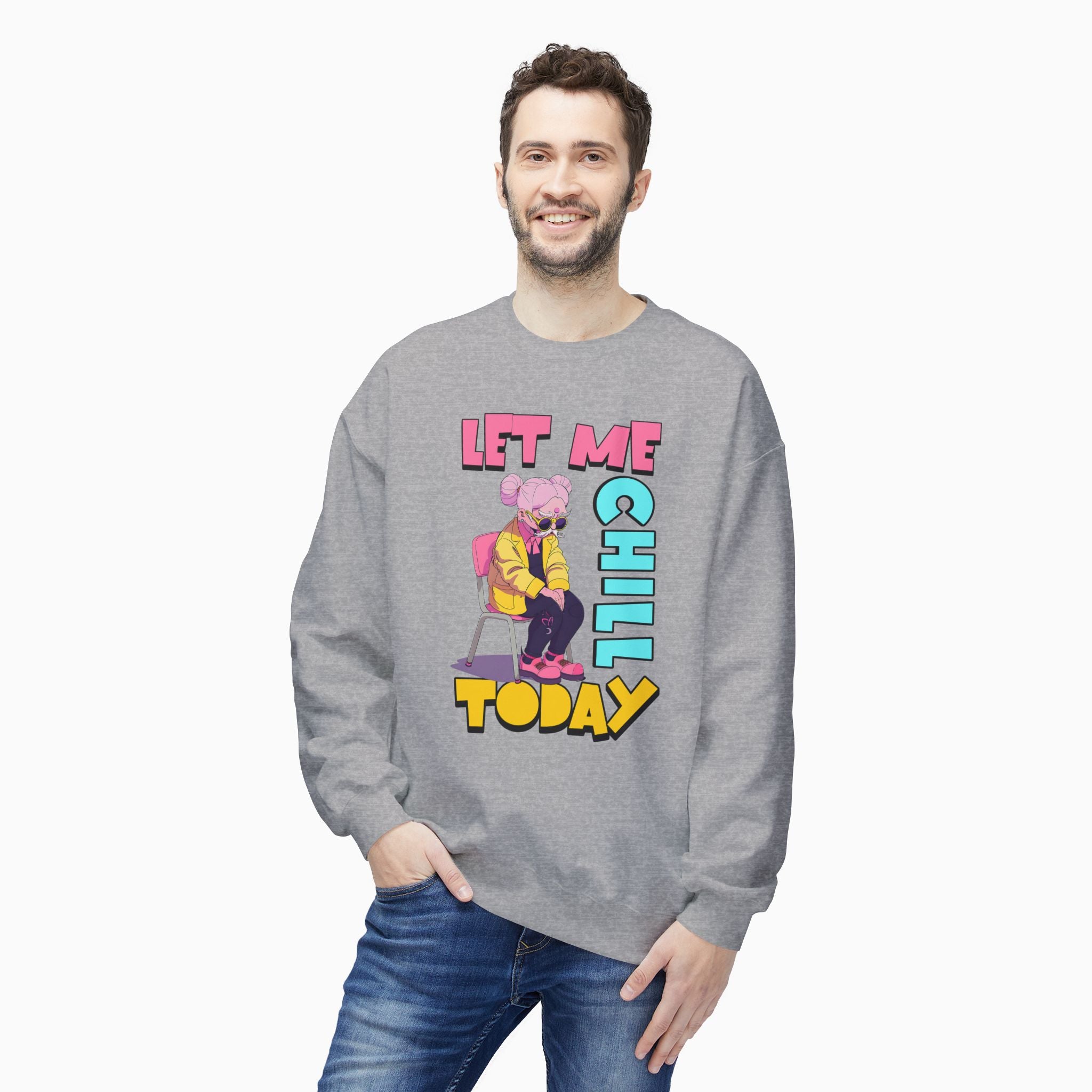 Let Me Chill Today Unisex Sweatshirt