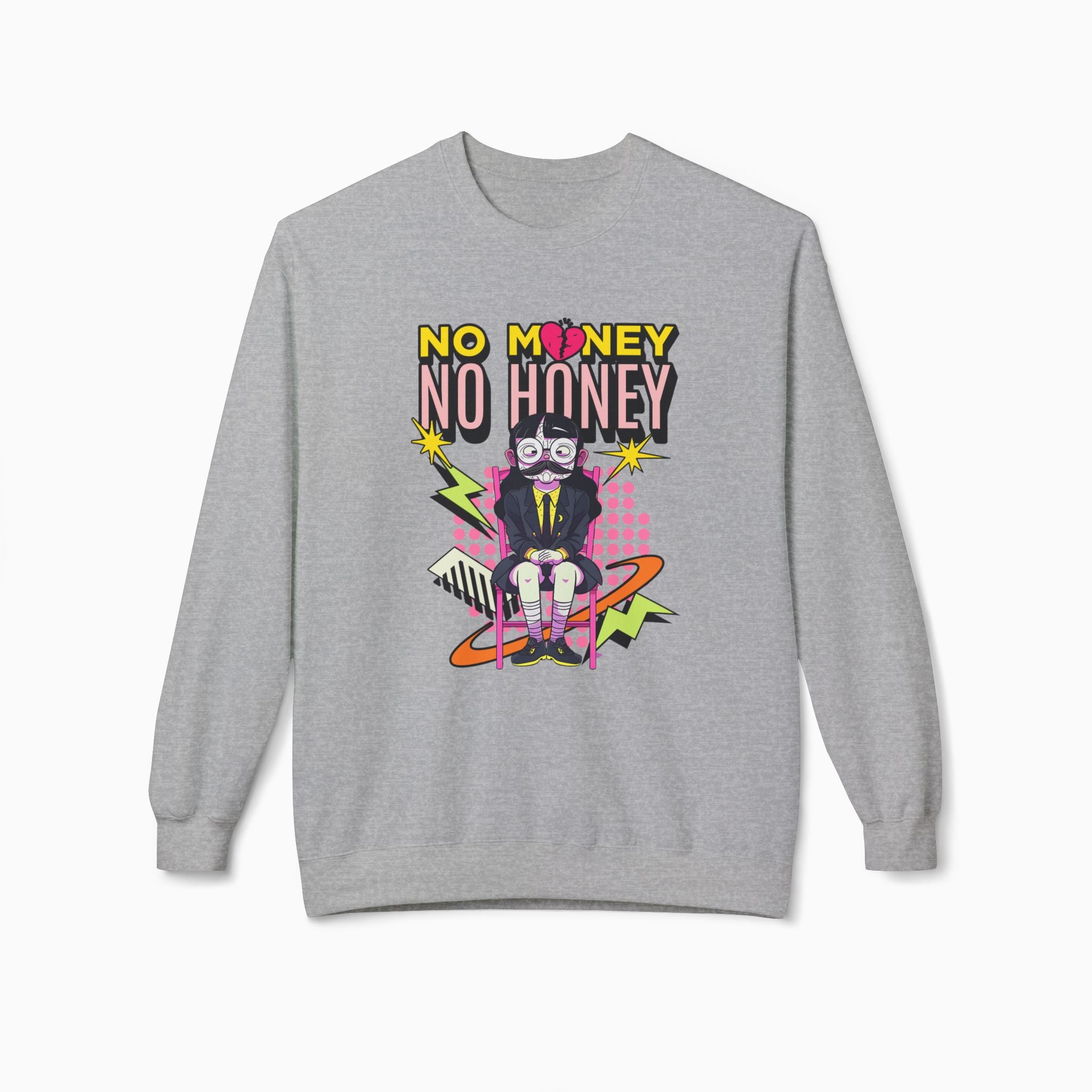 No Money No Honey Unisex Sweatshirt