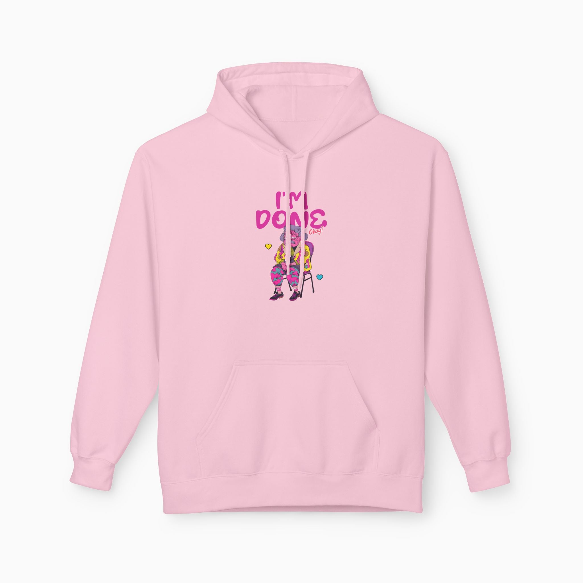 I'm Done! Okay? Unisex Hoodie