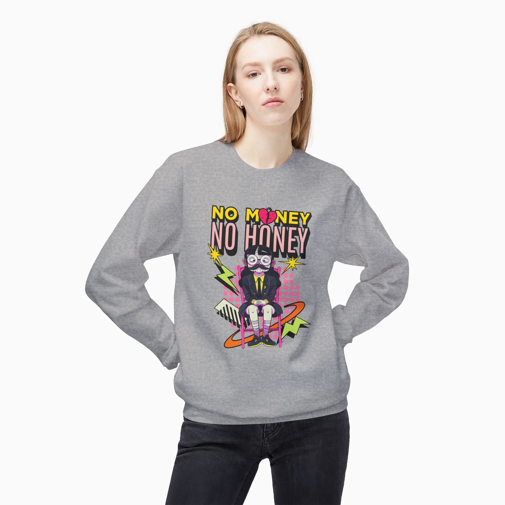 No Money No Honey Unisex Sweatshirt